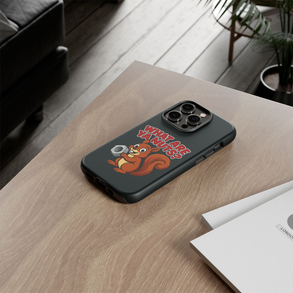 What Are Ya Nuts? Tough Phone Case