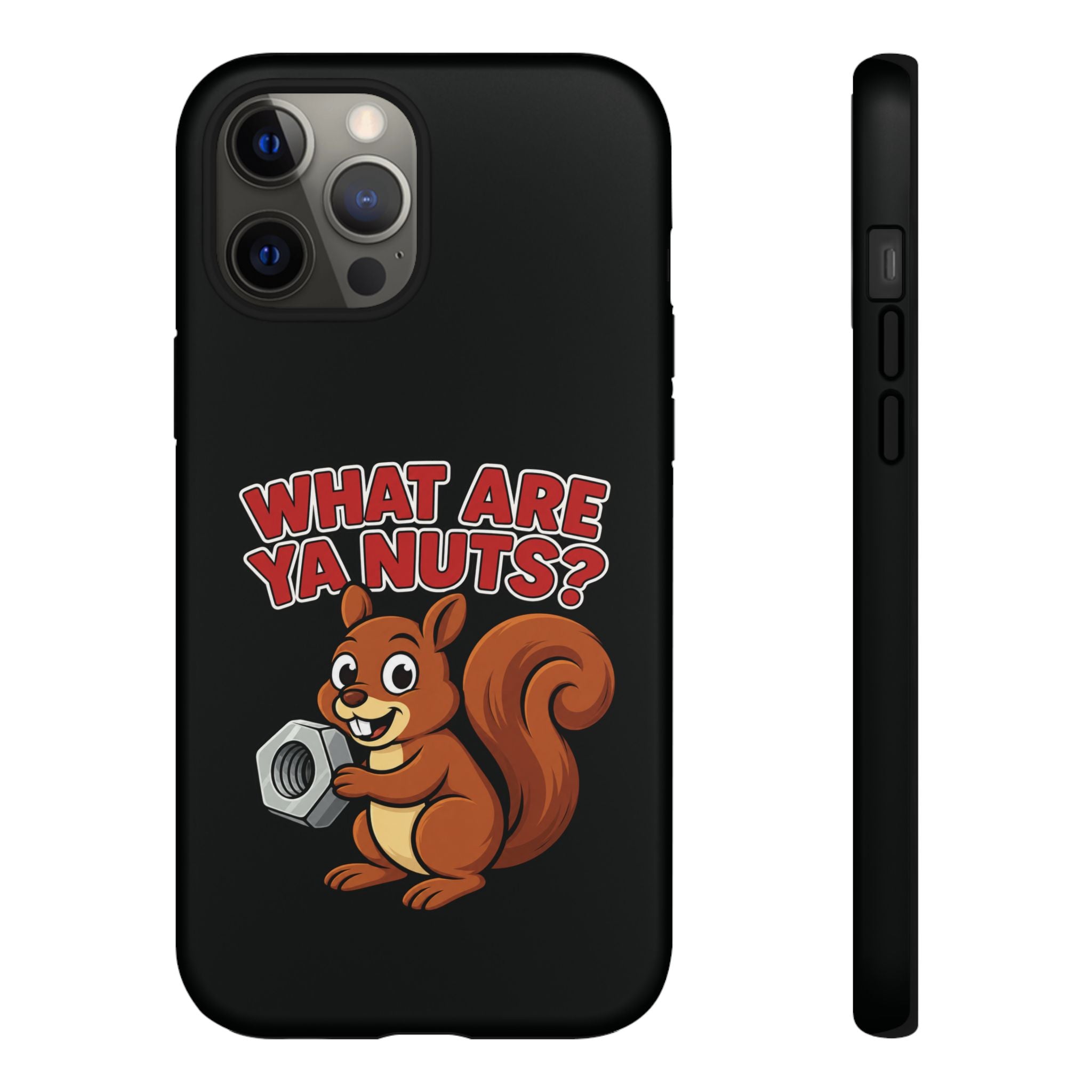 What Are Ya Nuts? Tough Phone Case