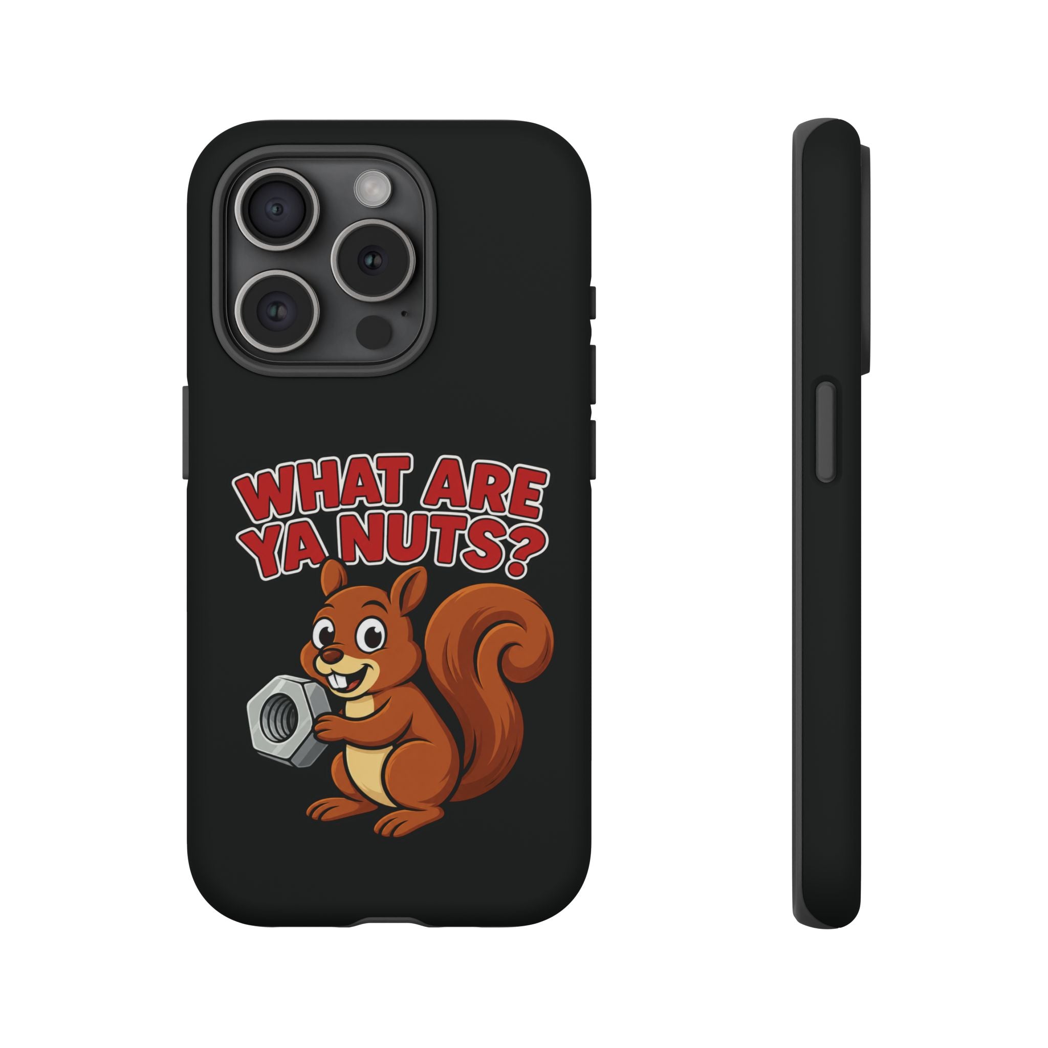 What Are Ya Nuts? Tough Phone Case