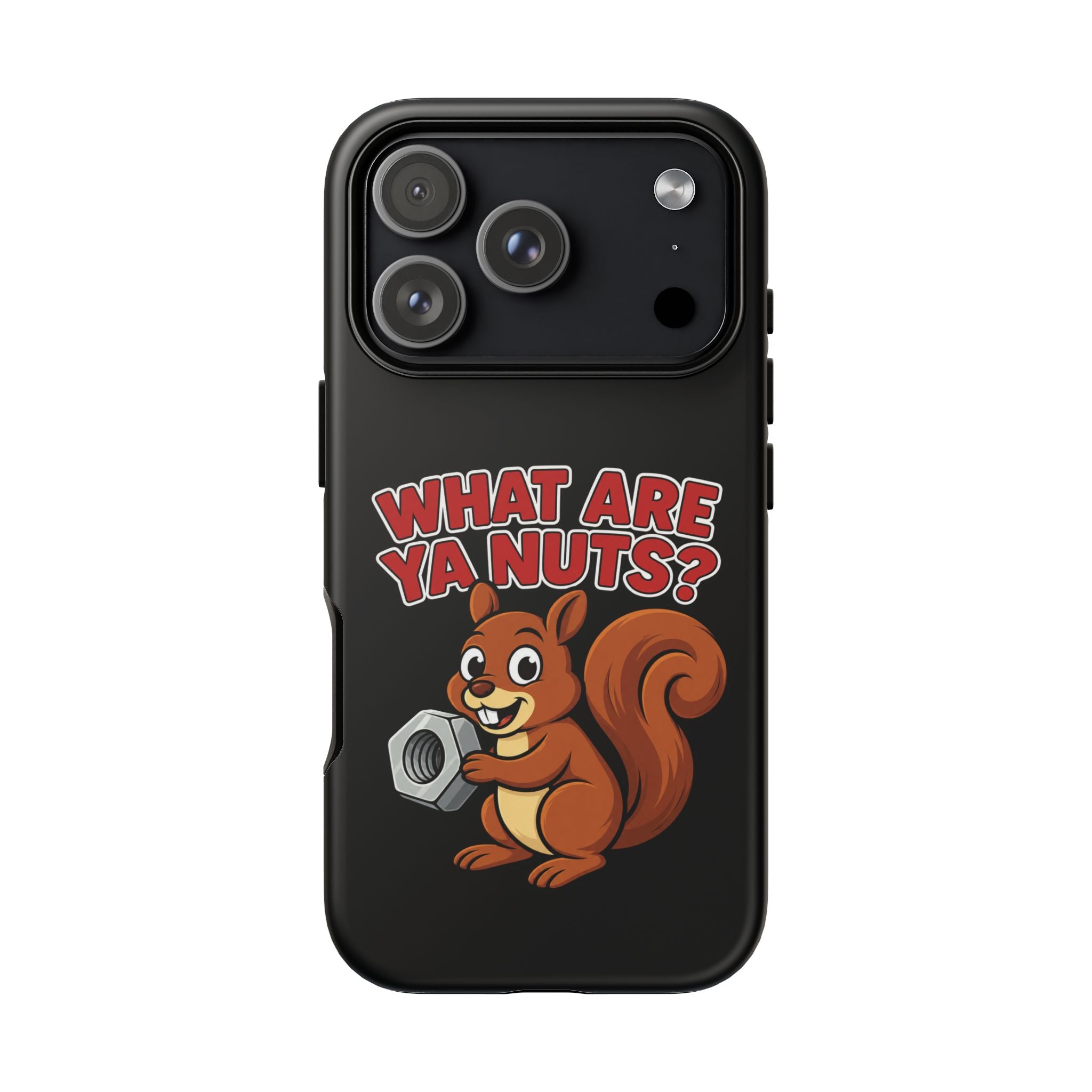 What Are Ya Nuts? Tough Phone Case