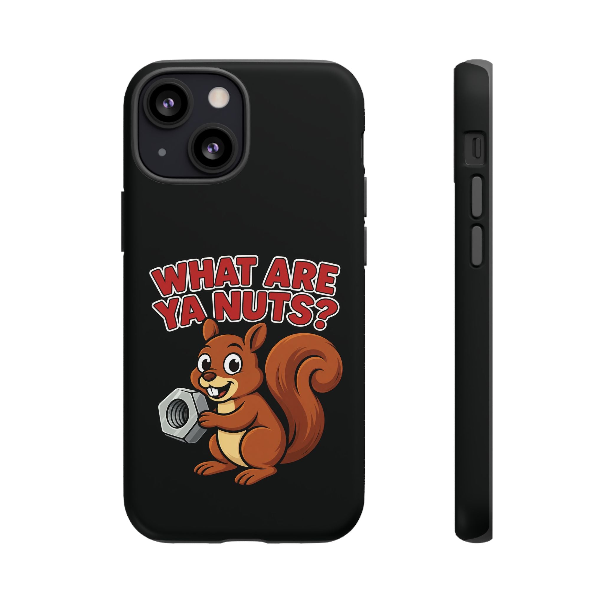 What Are Ya Nuts? Tough Phone Case
