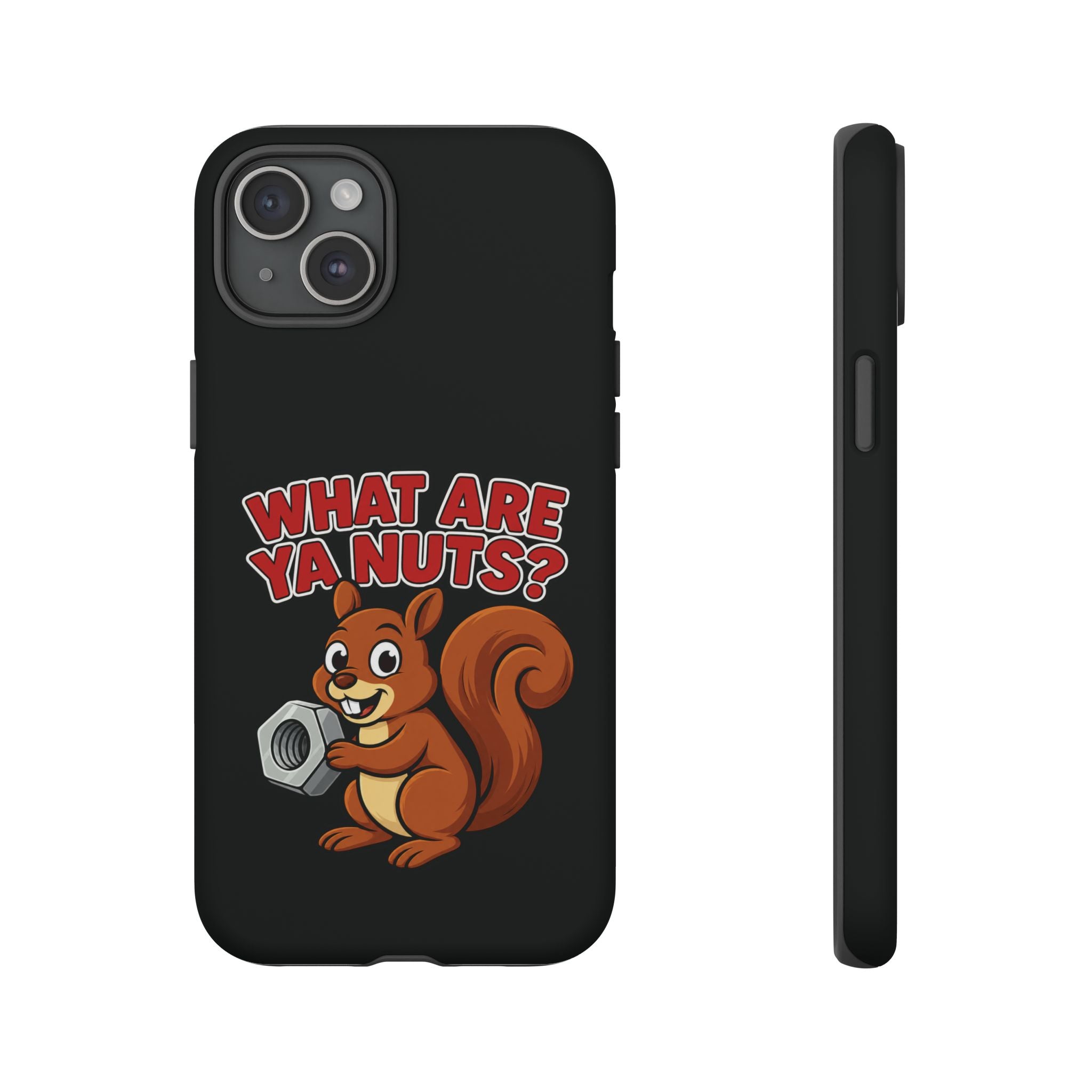 What Are Ya Nuts? Tough Phone Case
