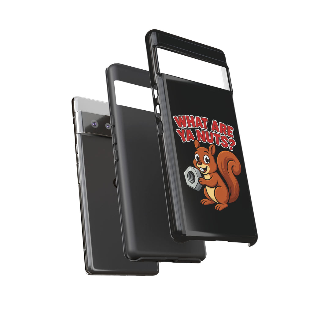 What Are Ya Nuts? Tough Phone Case