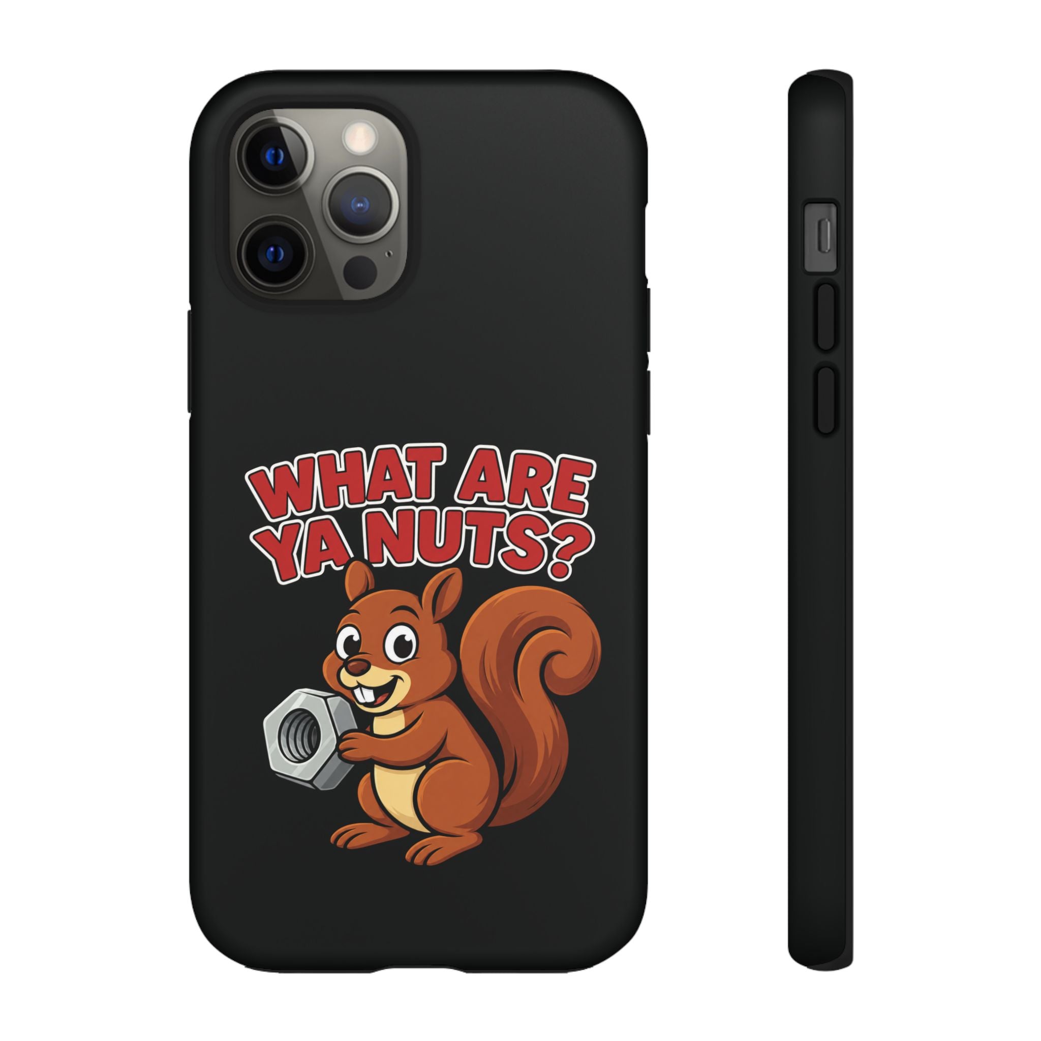 What Are Ya Nuts? Tough Phone Case