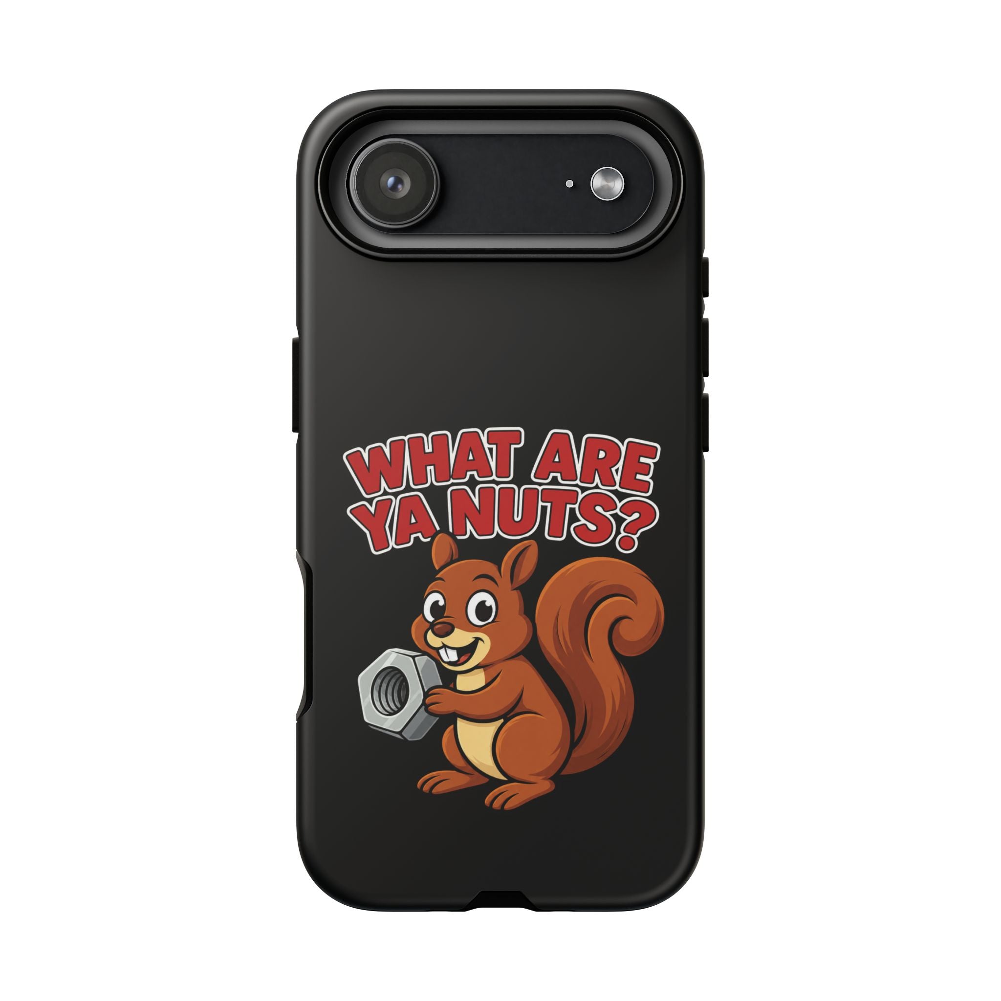 What Are Ya Nuts? Tough Phone Case