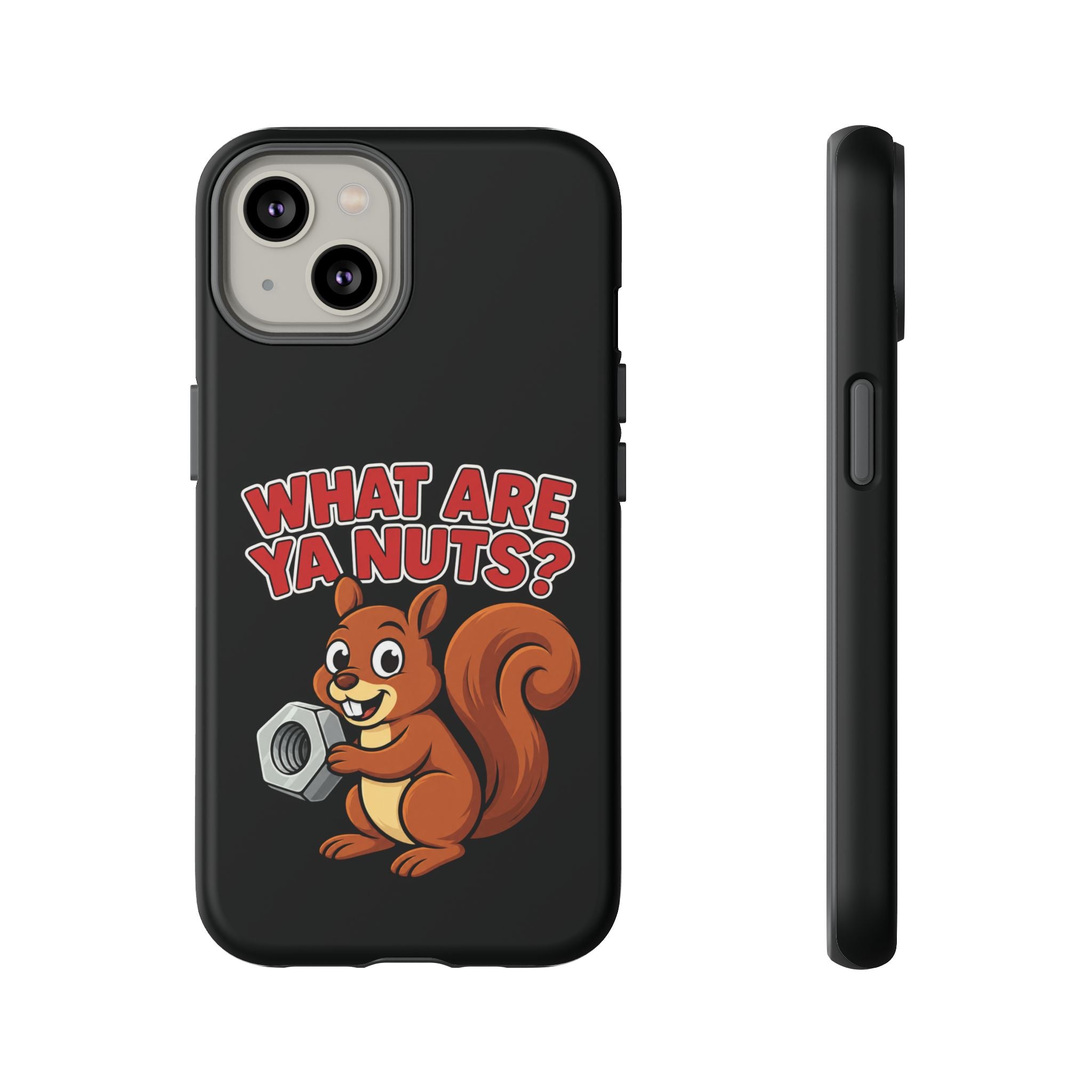 What Are Ya Nuts? Tough Phone Case