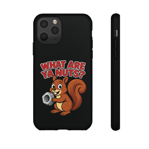 What Are Ya Nuts? Tough Phone Case