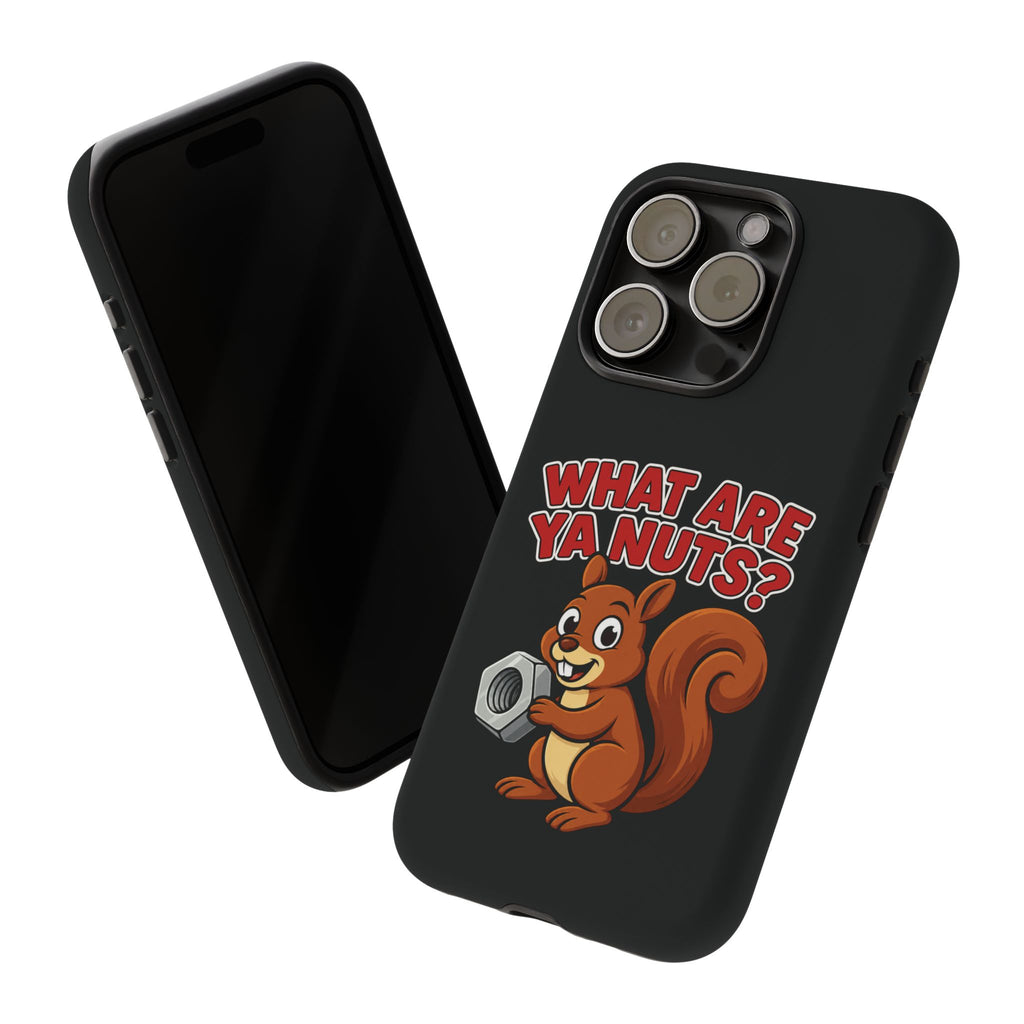What Are Ya Nuts? Tough Phone Case
