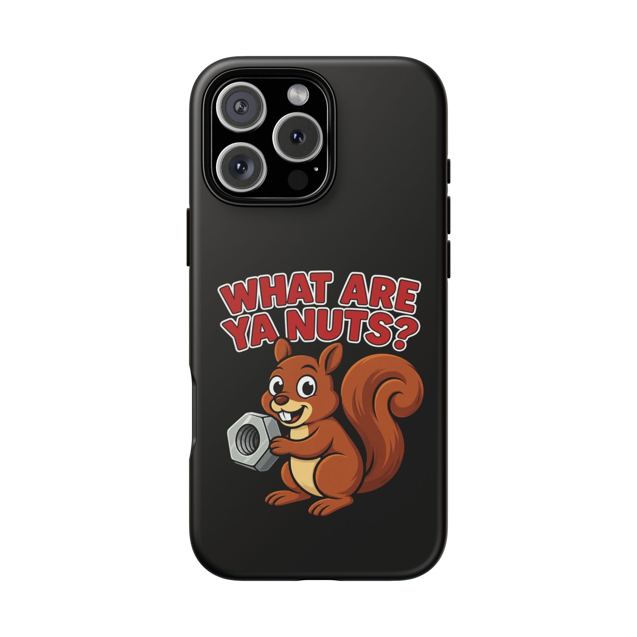 What Are Ya Nuts? Tough Phone Case