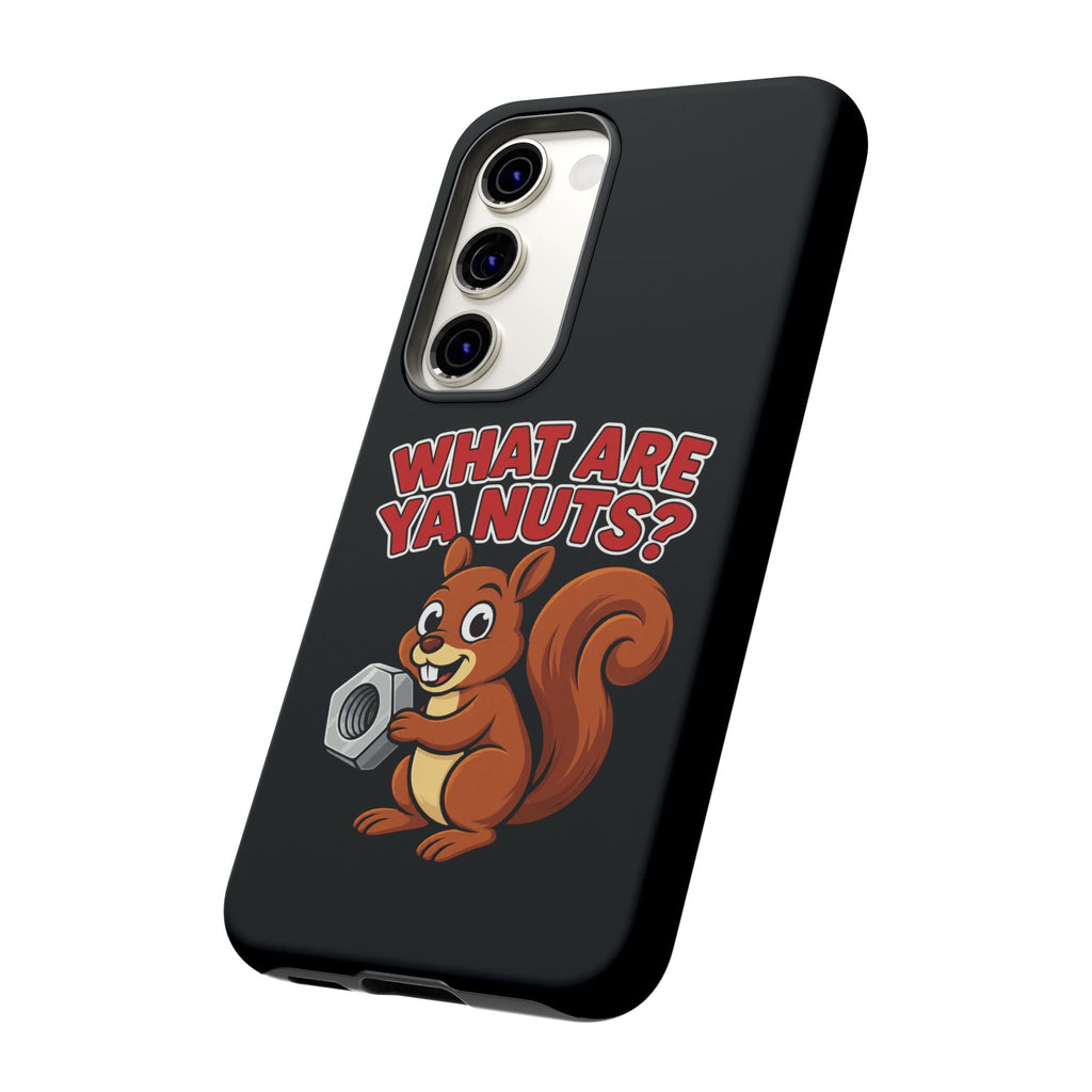 What Are Ya Nuts? Tough Phone Case