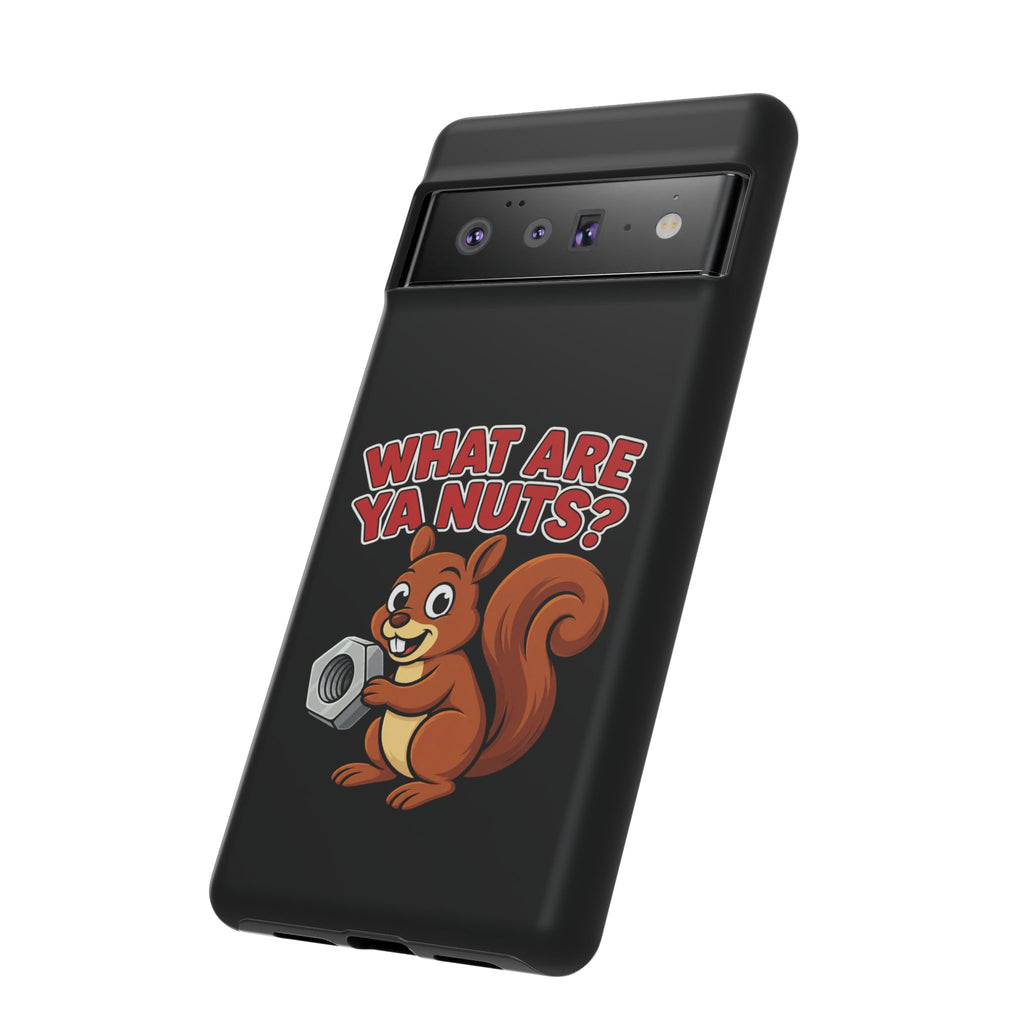 What Are Ya Nuts? Tough Phone Case