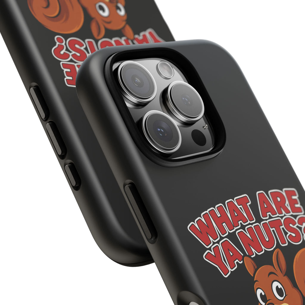 What Are Ya Nuts? Tough Phone Case