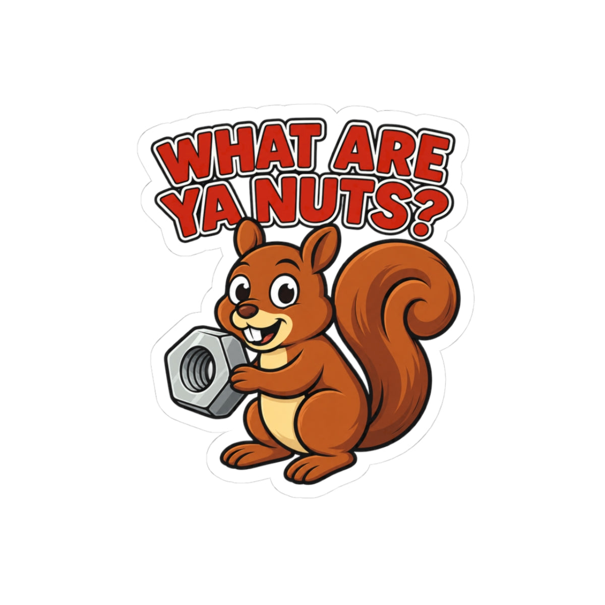 What Are Ya Nuts? Squirrel Sticker