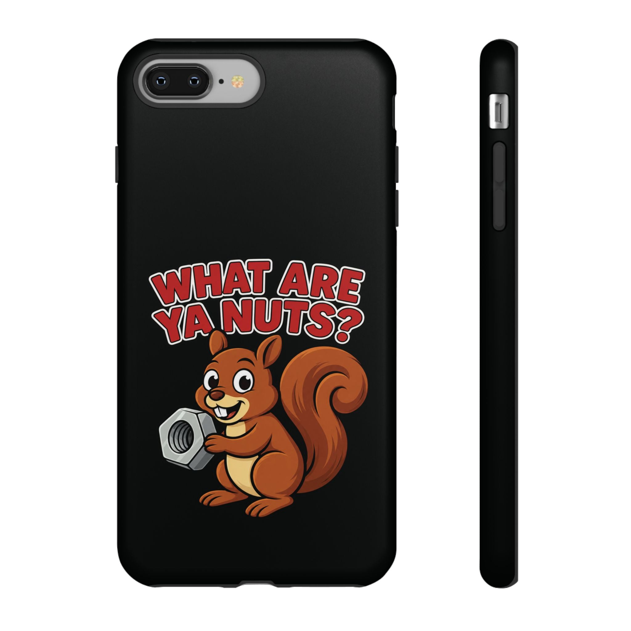 What Are Ya Nuts? Tough Phone Case