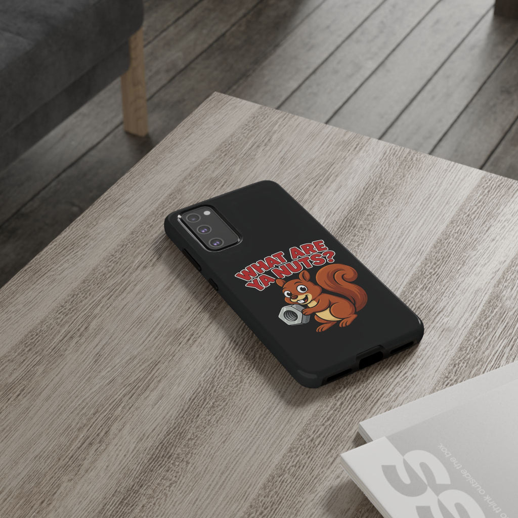 What Are Ya Nuts? Tough Phone Case