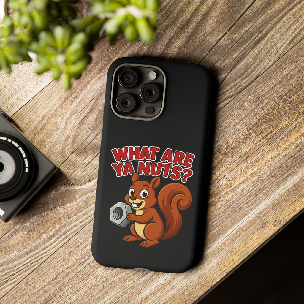 What Are Ya Nuts? Tough Phone Case