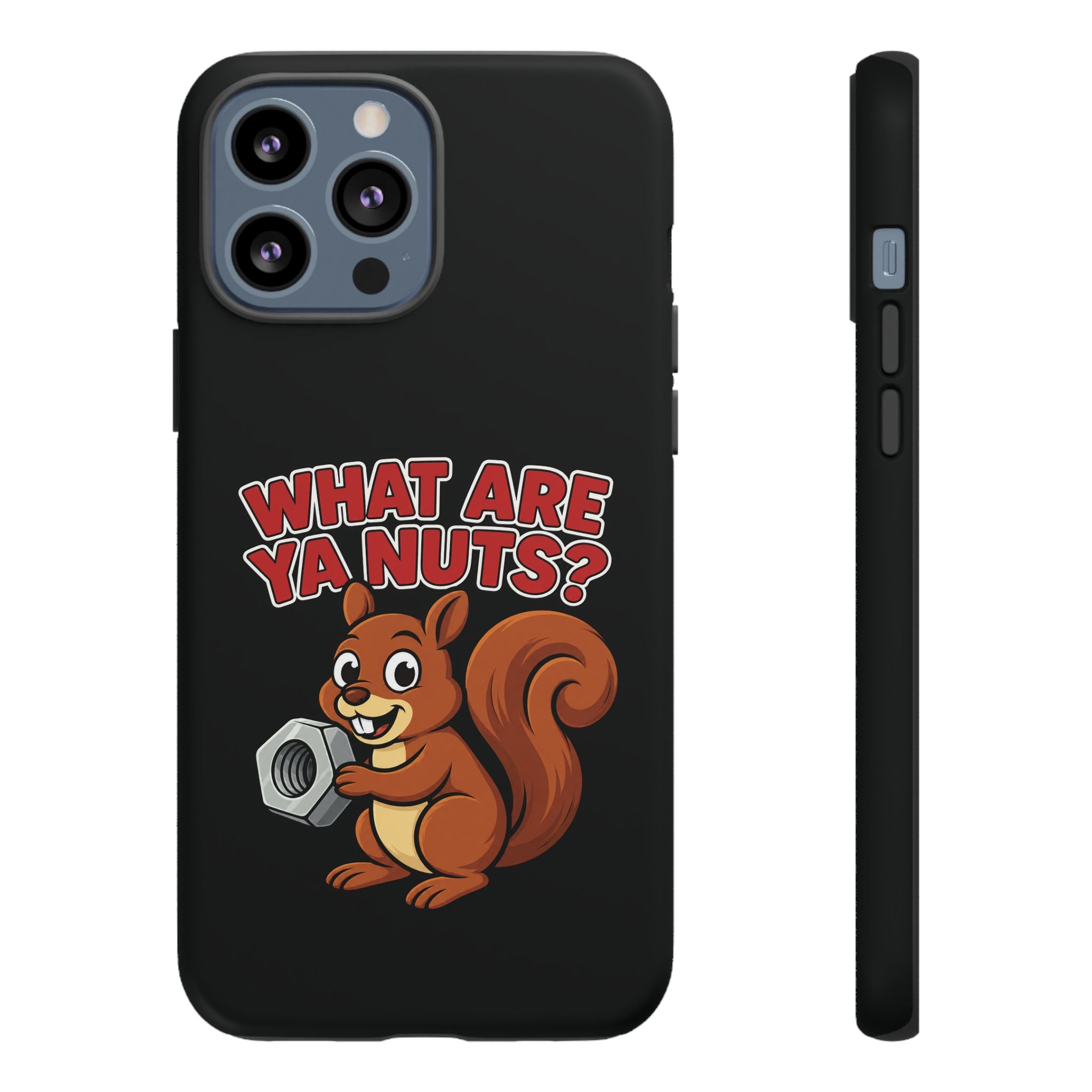 What Are Ya Nuts? Tough Phone Case