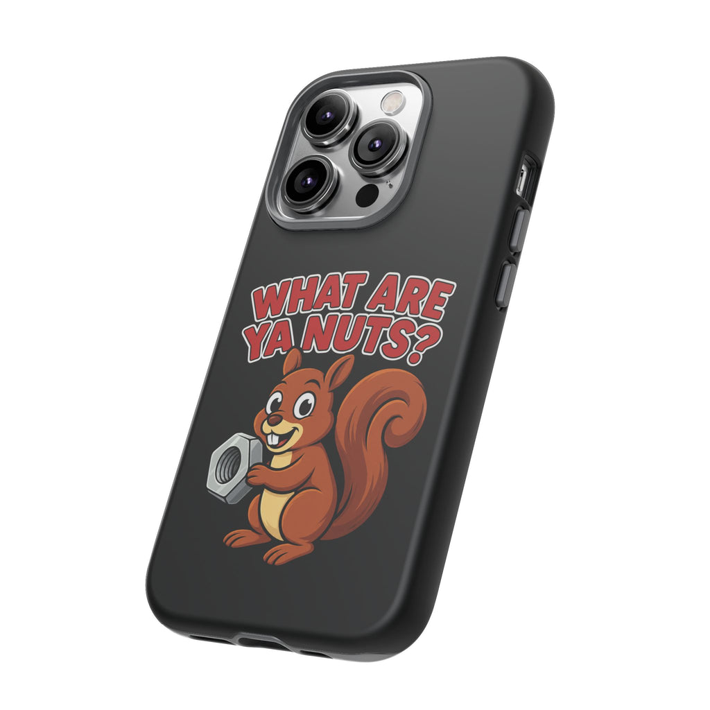 What Are Ya Nuts? Tough Phone Case