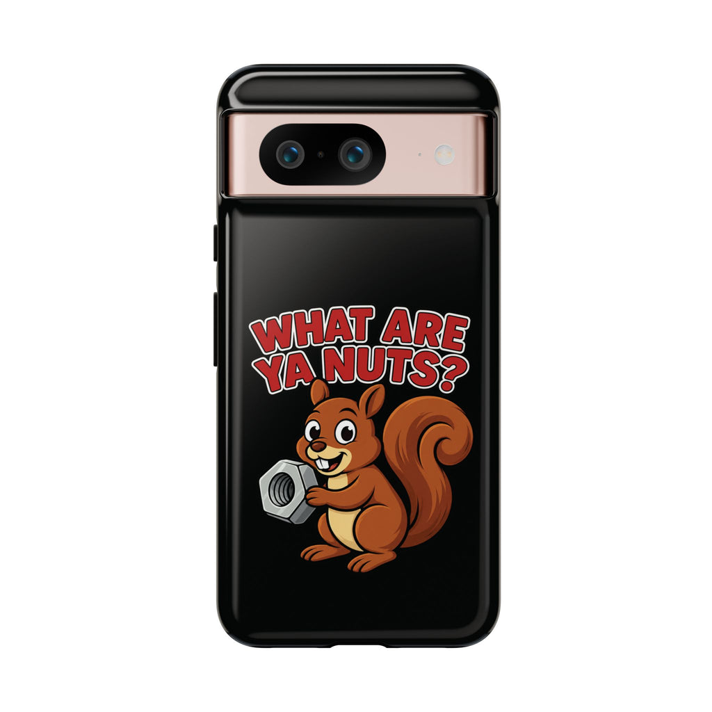 What Are Ya Nuts? Tough Phone Case