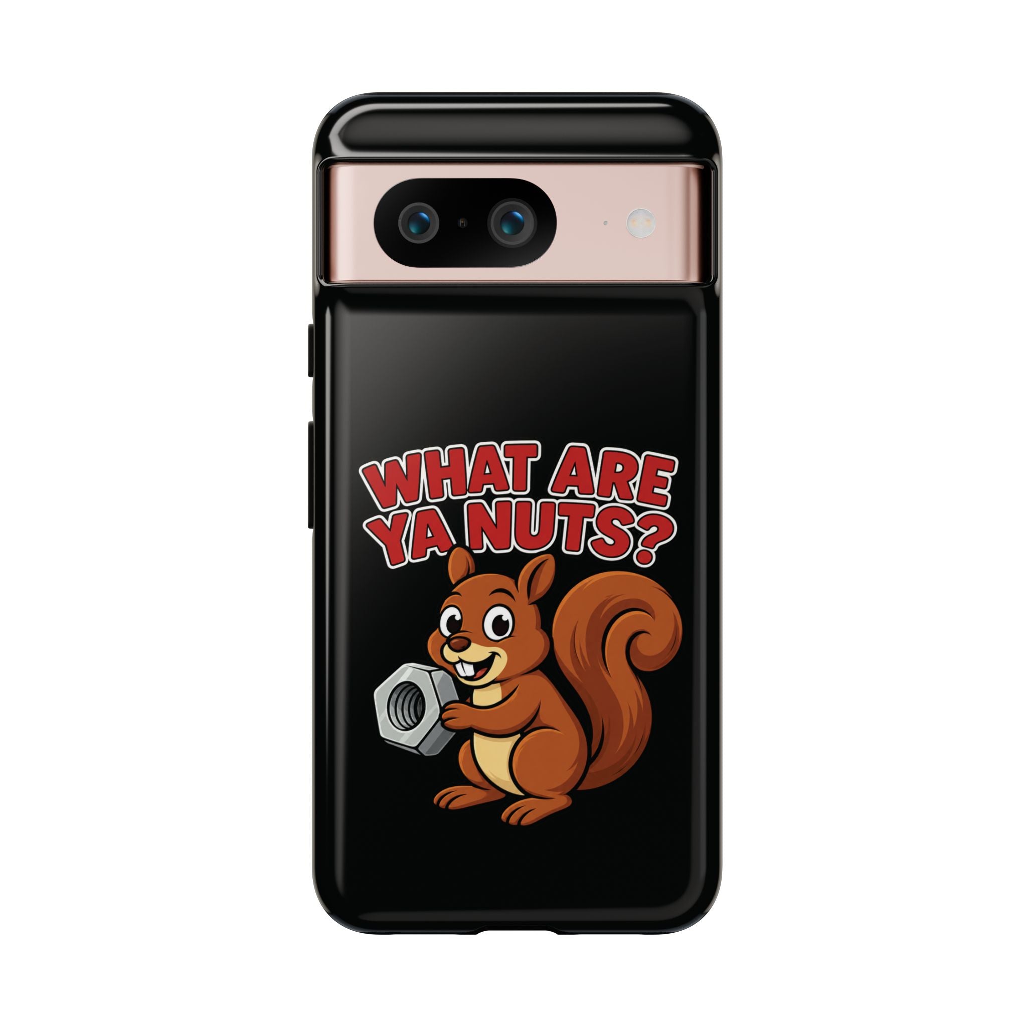 What Are Ya Nuts? Tough Phone Case