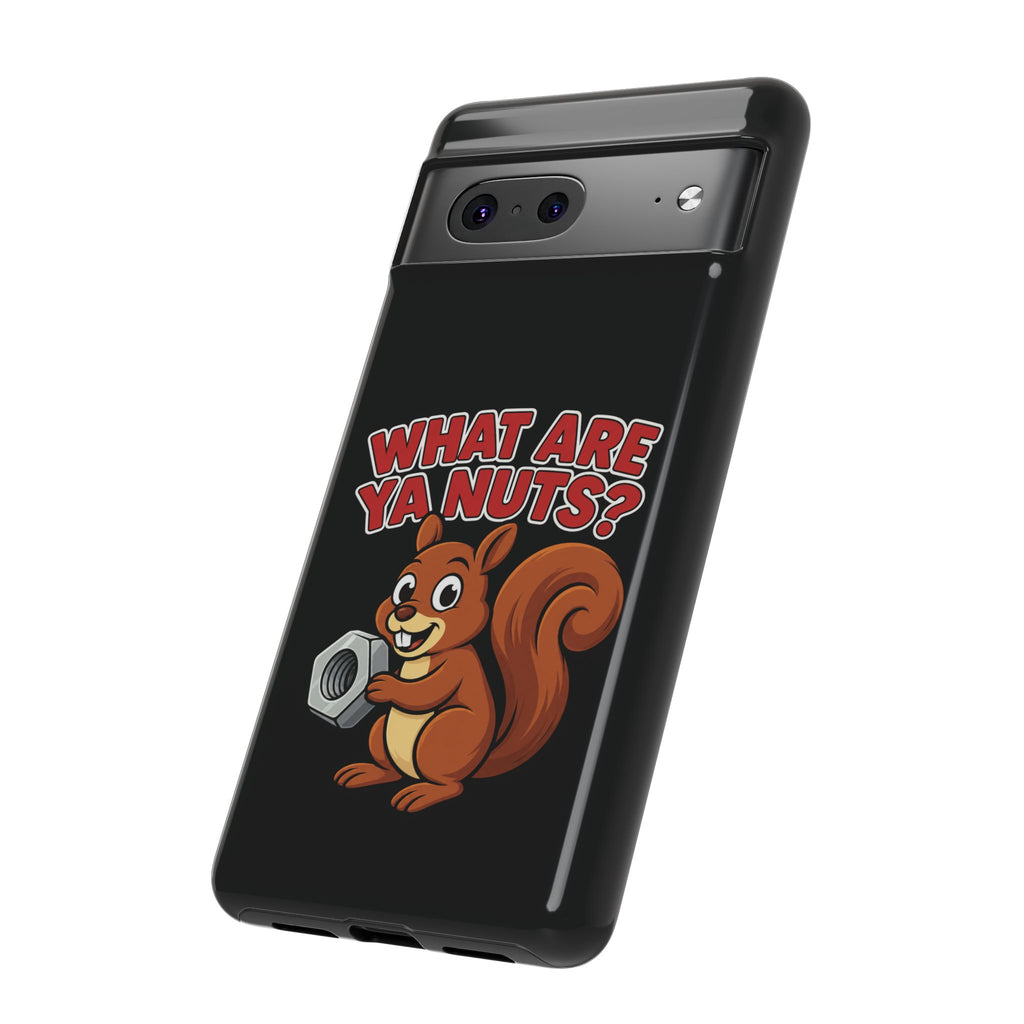 What Are Ya Nuts? Tough Phone Case