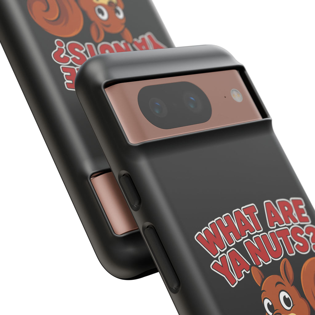 What Are Ya Nuts? Tough Phone Case