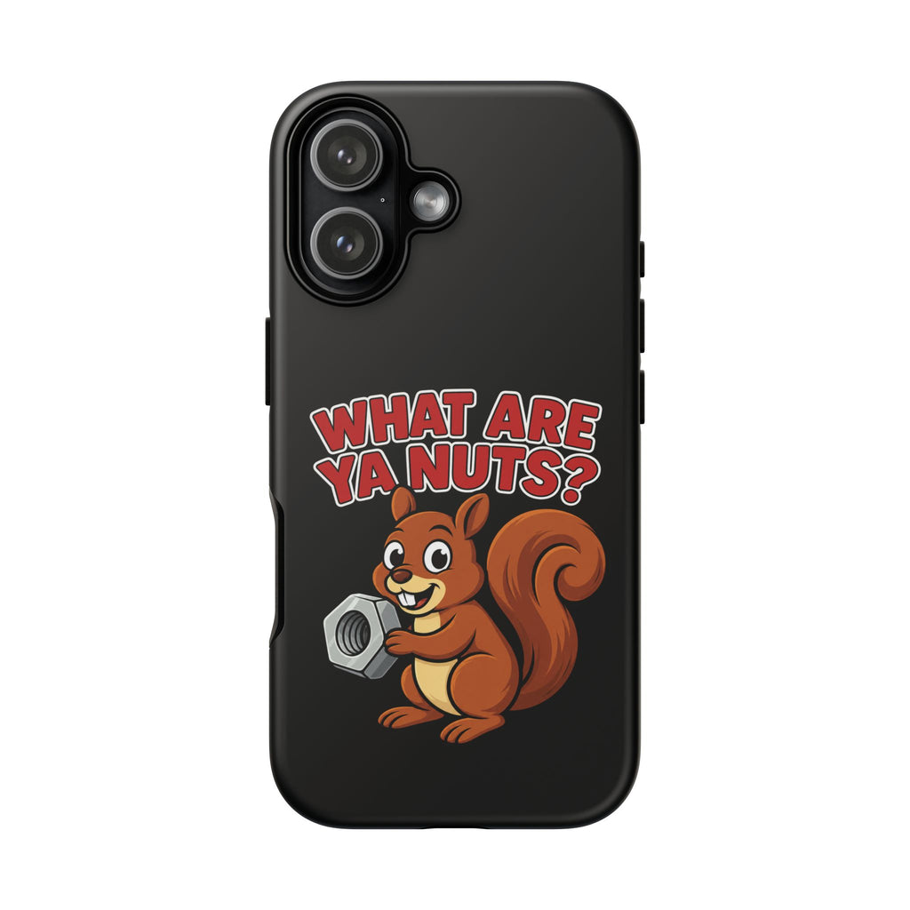 What Are Ya Nuts? Tough Phone Case