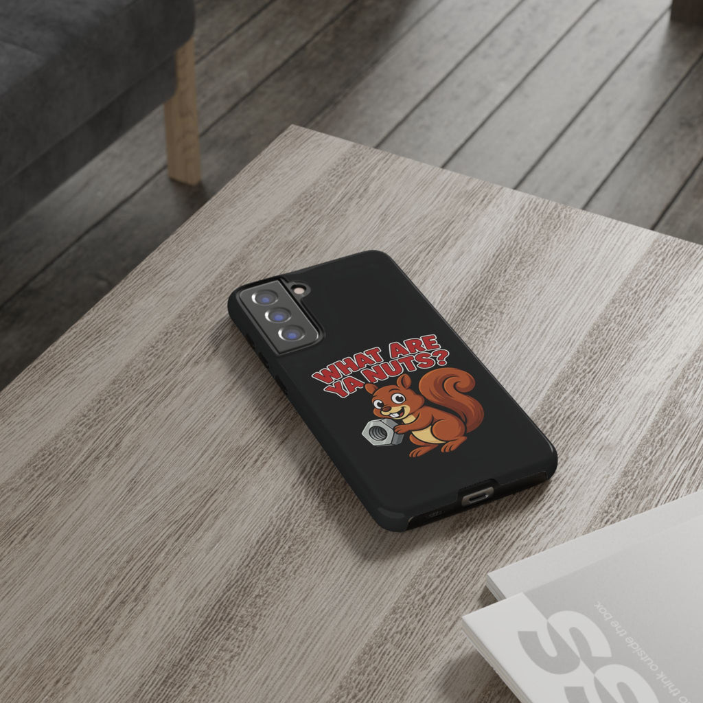 What Are Ya Nuts? Tough Phone Case