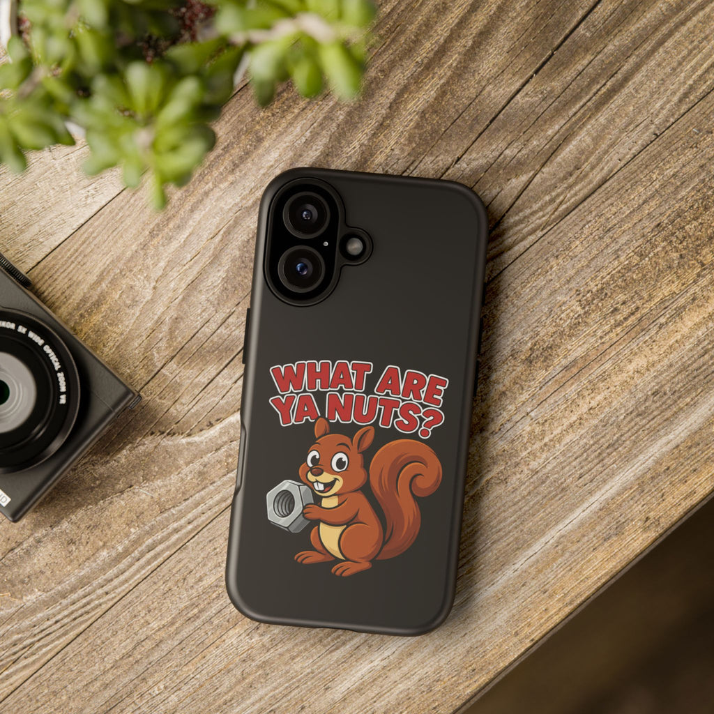 What Are Ya Nuts? Tough Phone Case