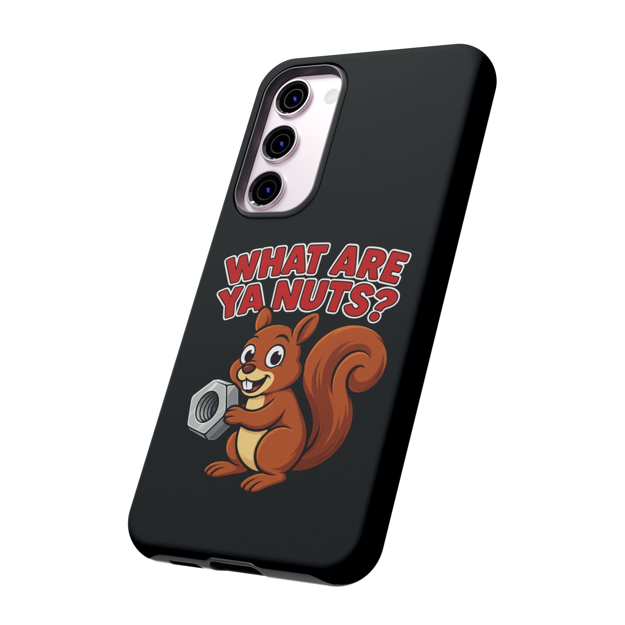 What Are Ya Nuts? Tough Phone Case