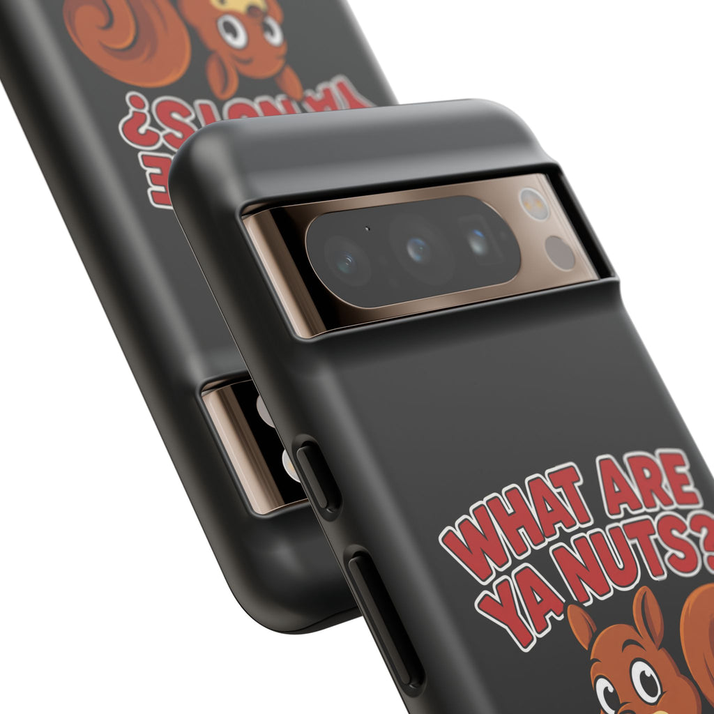 What Are Ya Nuts? Tough Phone Case