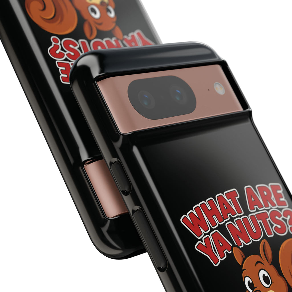What Are Ya Nuts? Tough Phone Case