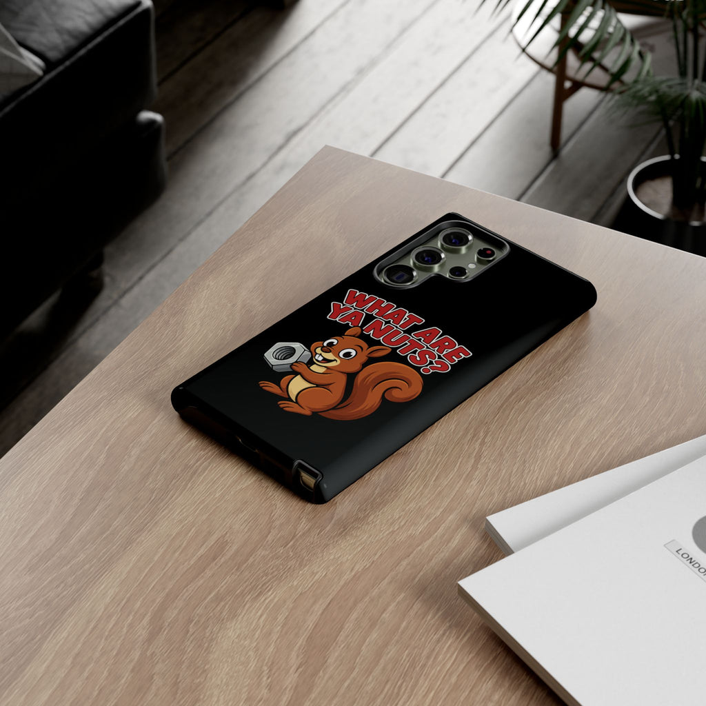 What Are Ya Nuts? Tough Phone Case