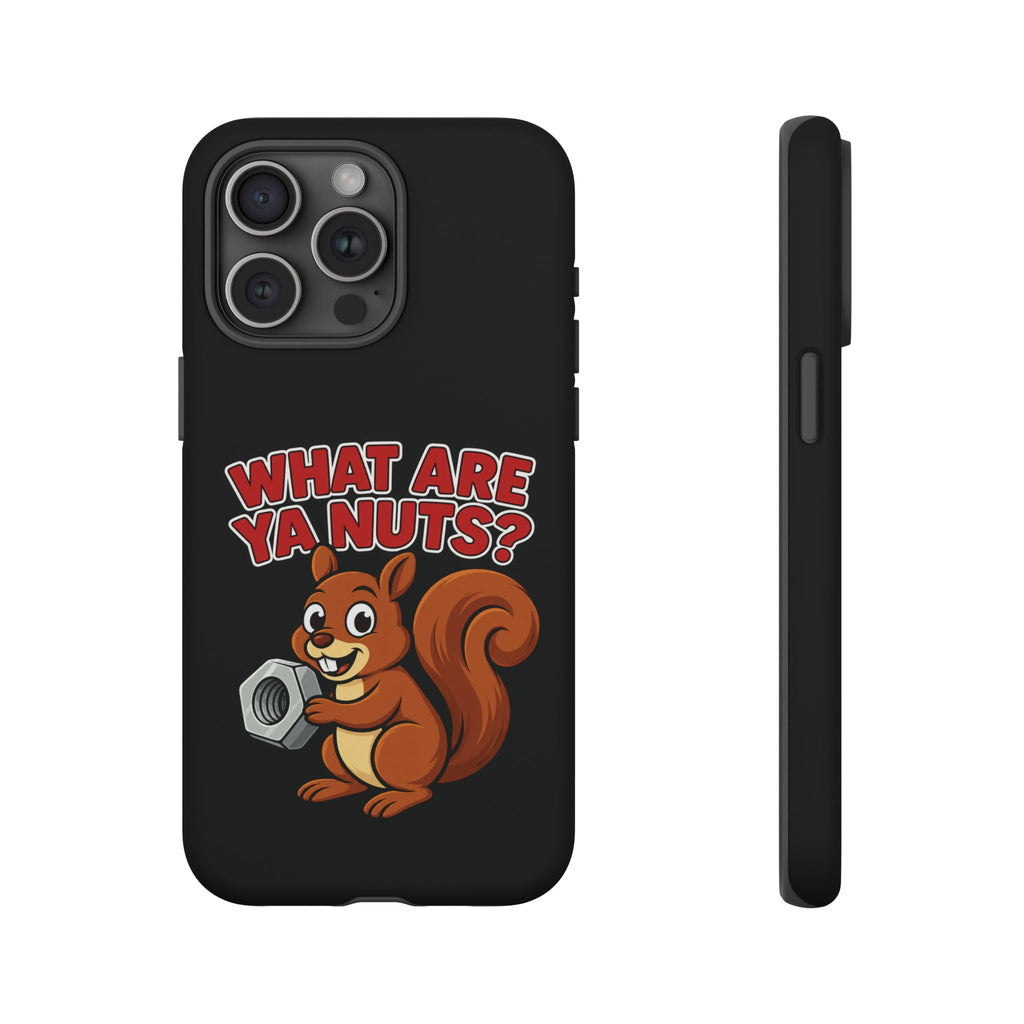 What Are Ya Nuts? Tough Phone Case