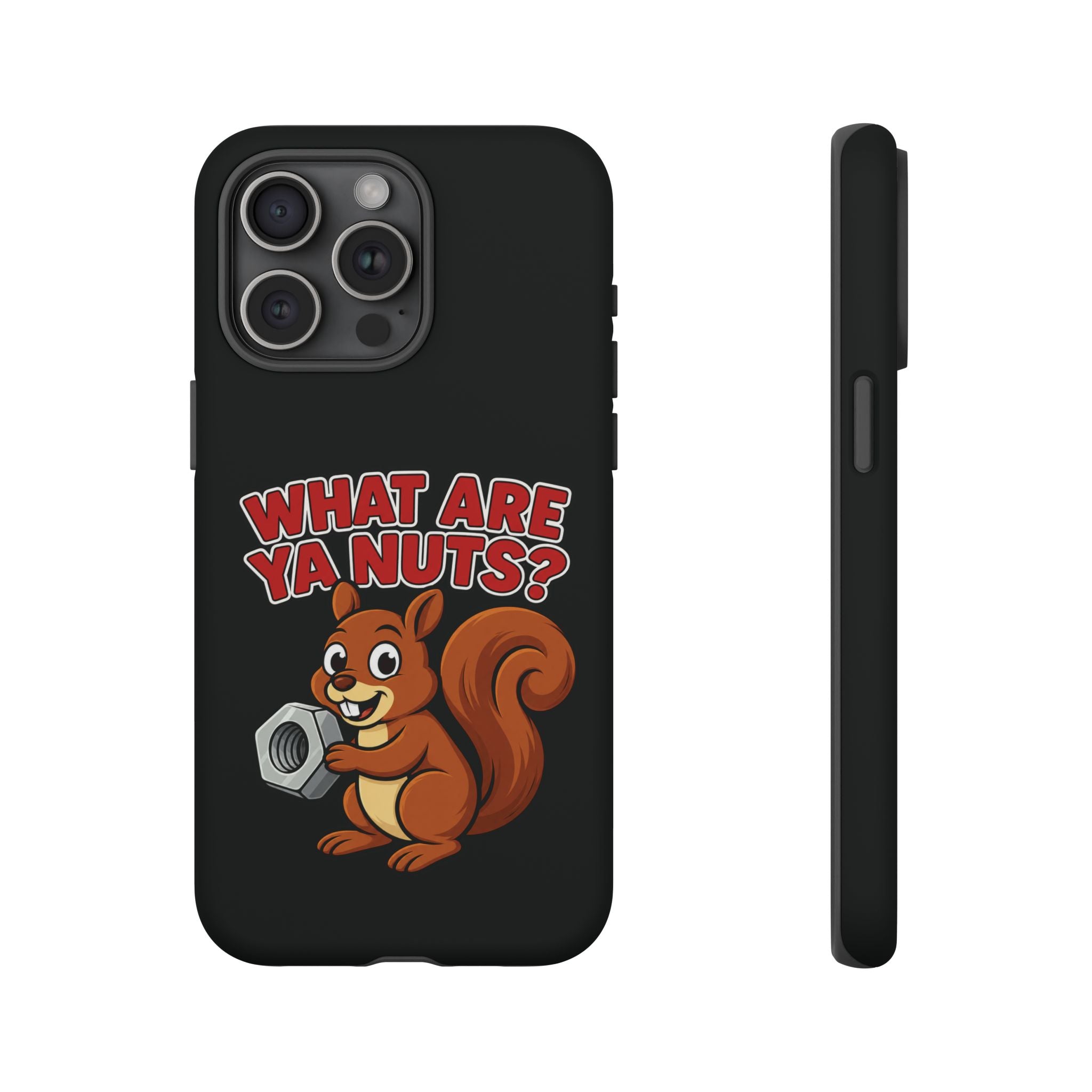 What Are Ya Nuts? Tough Phone Case