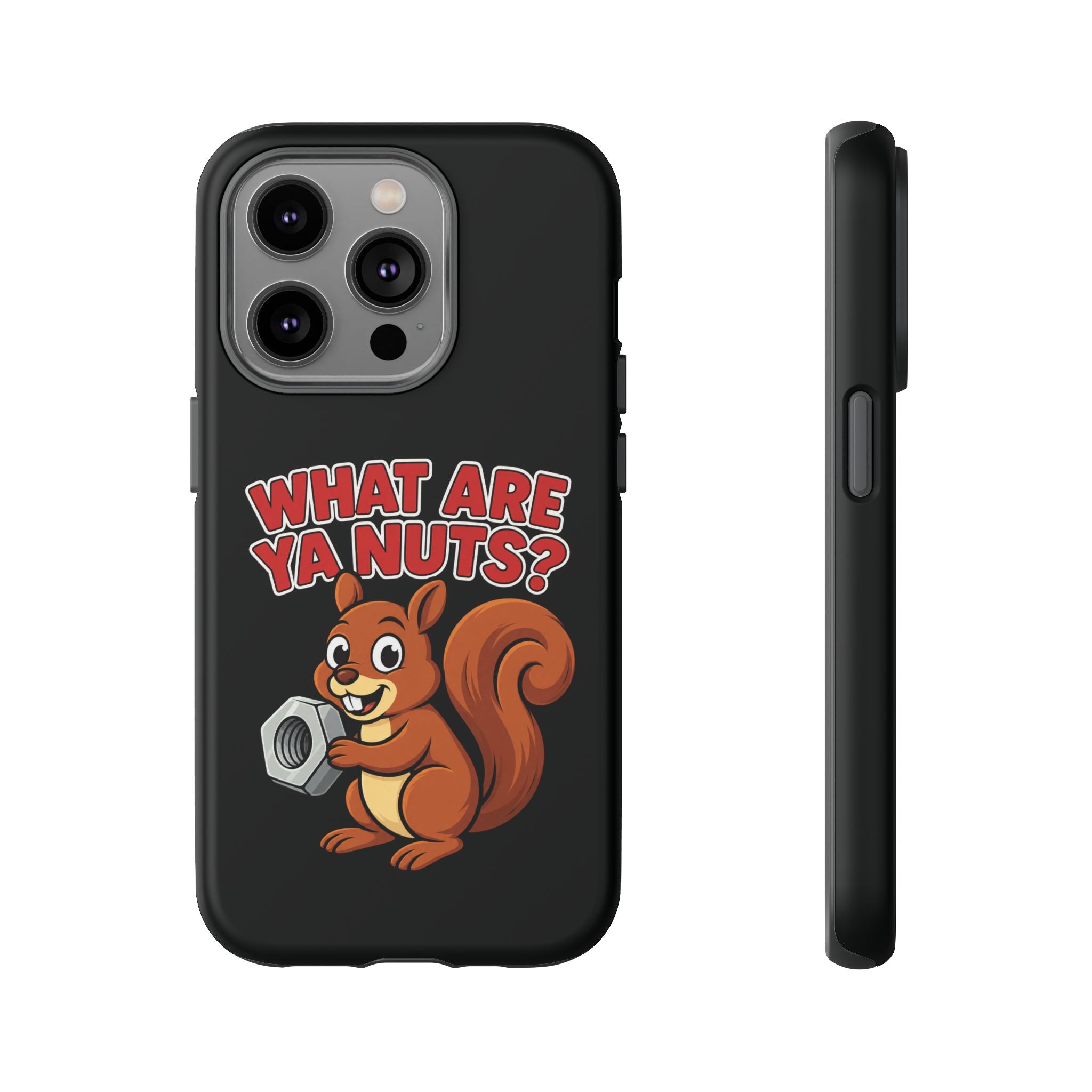 What Are Ya Nuts? Tough Phone Case