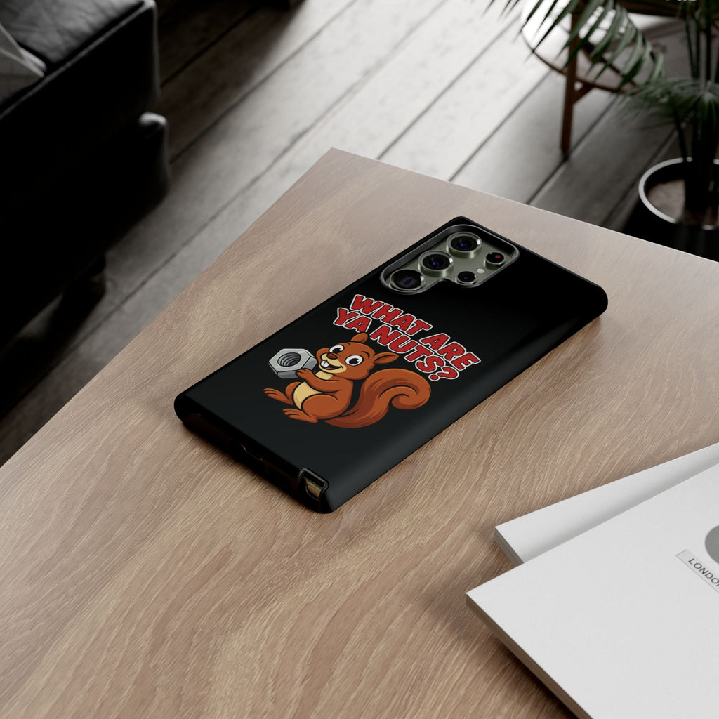 What Are Ya Nuts? Tough Phone Case