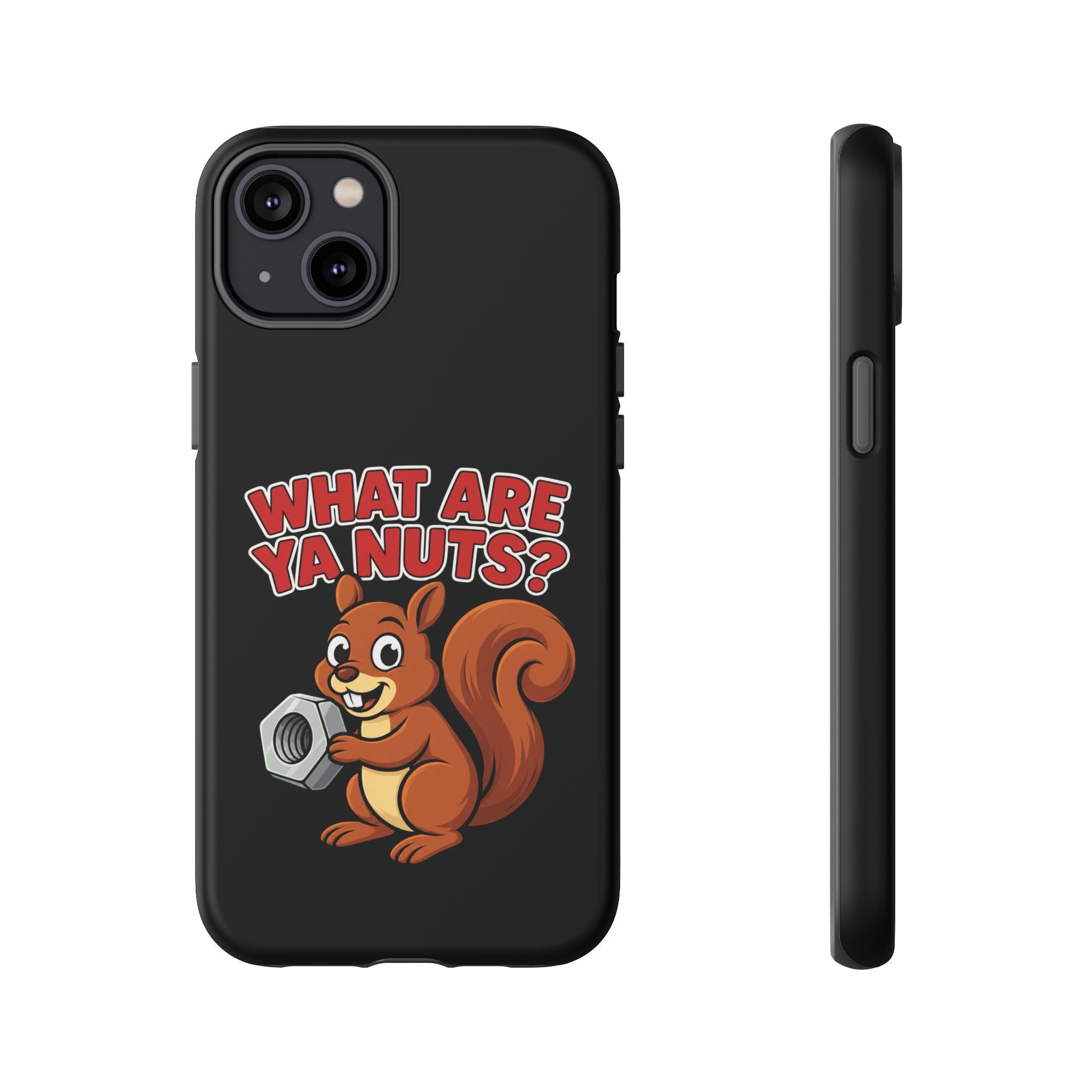 What Are Ya Nuts? Tough Phone Case