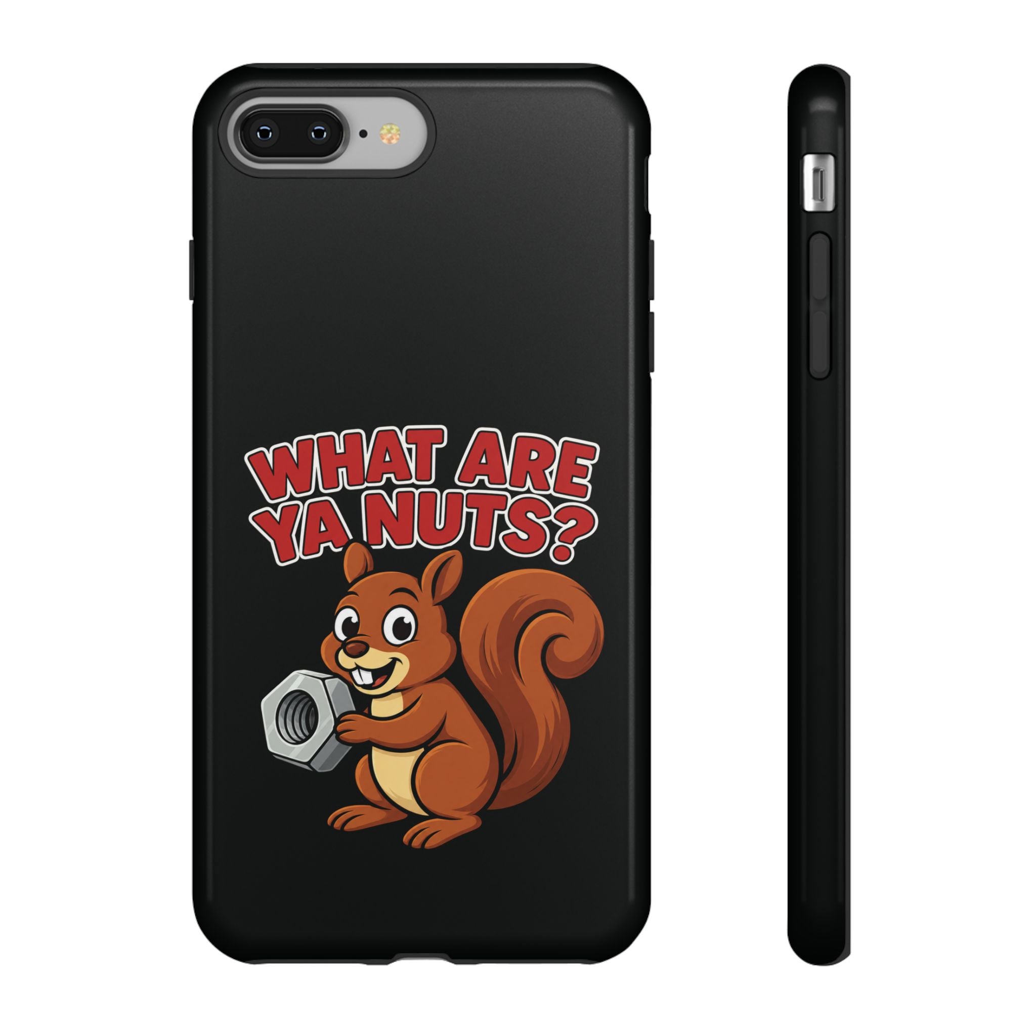 What Are Ya Nuts? Tough Phone Case