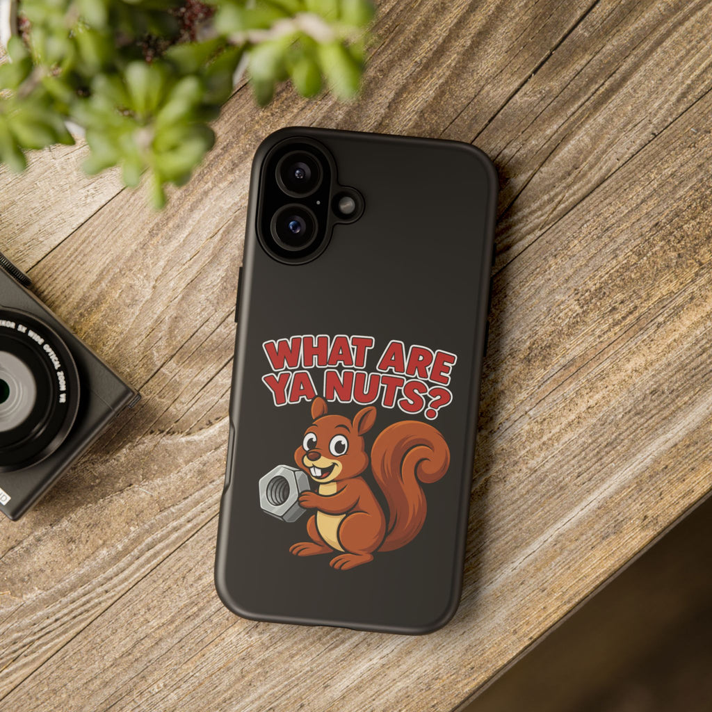 What Are Ya Nuts? Tough Phone Case
