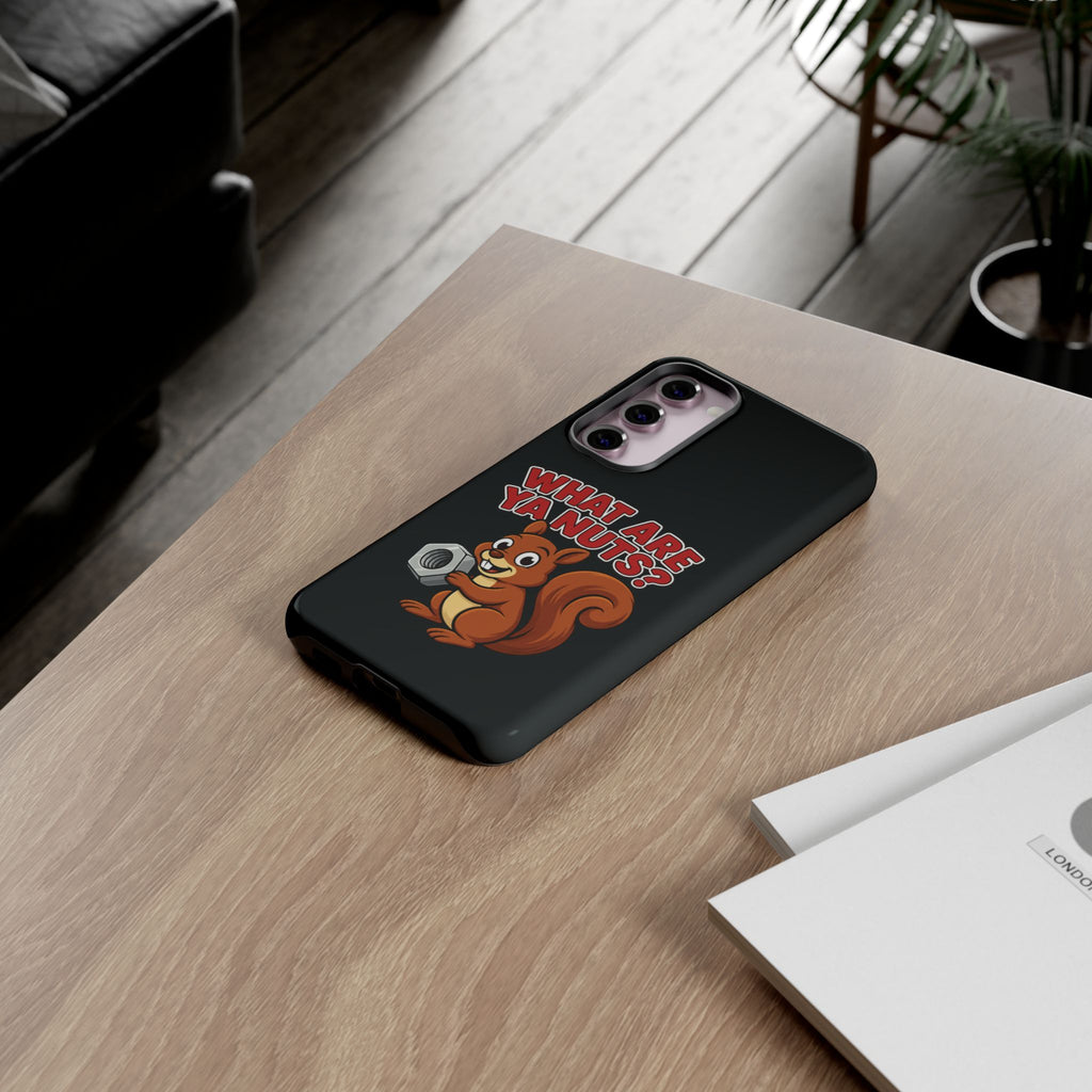 What Are Ya Nuts? Tough Phone Case