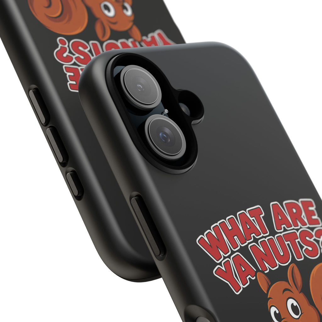 What Are Ya Nuts? Tough Phone Case