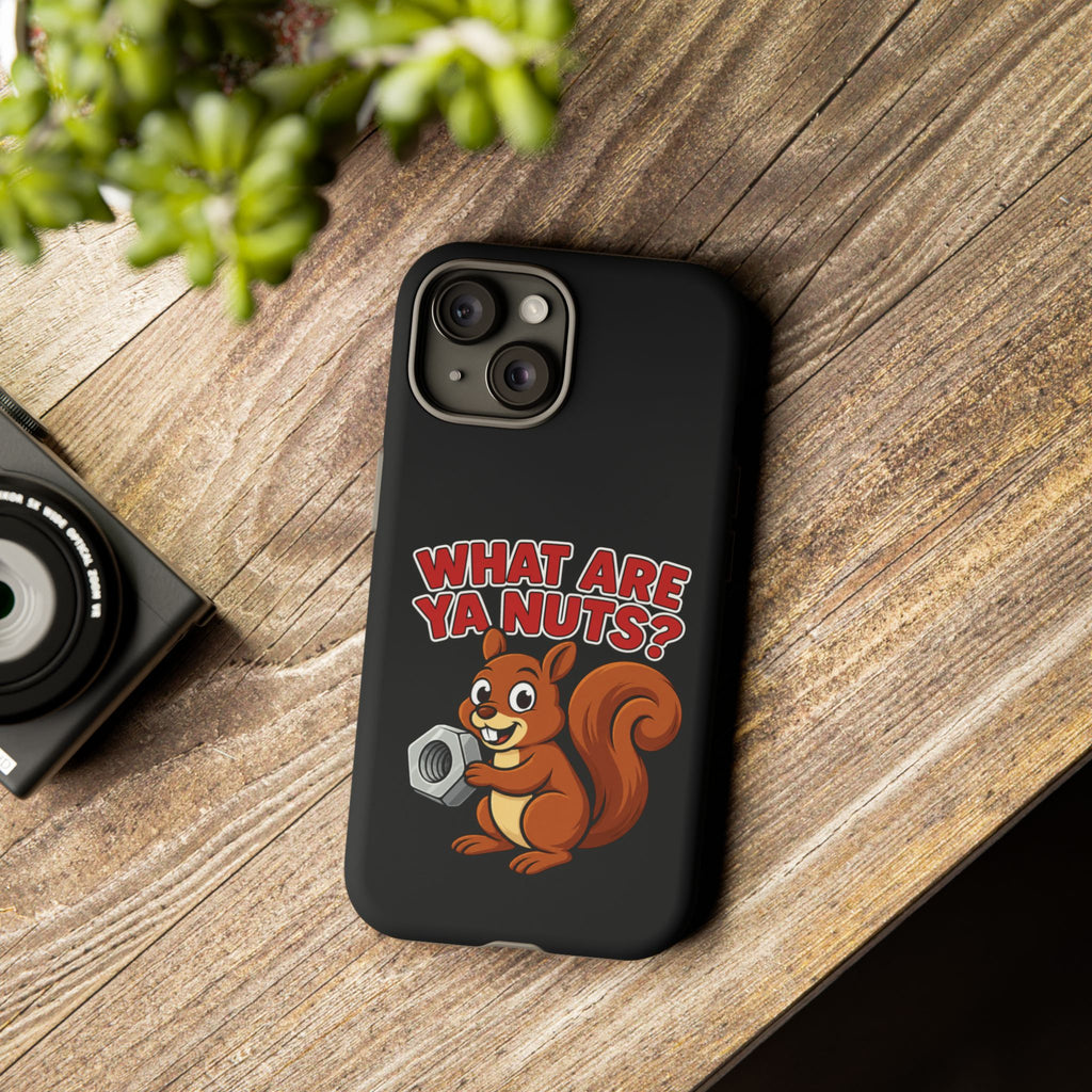 What Are Ya Nuts? Tough Phone Case