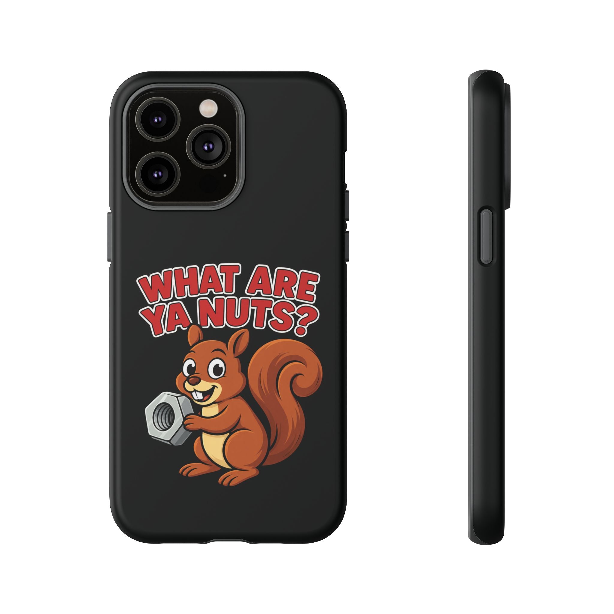 What Are Ya Nuts? Tough Phone Case