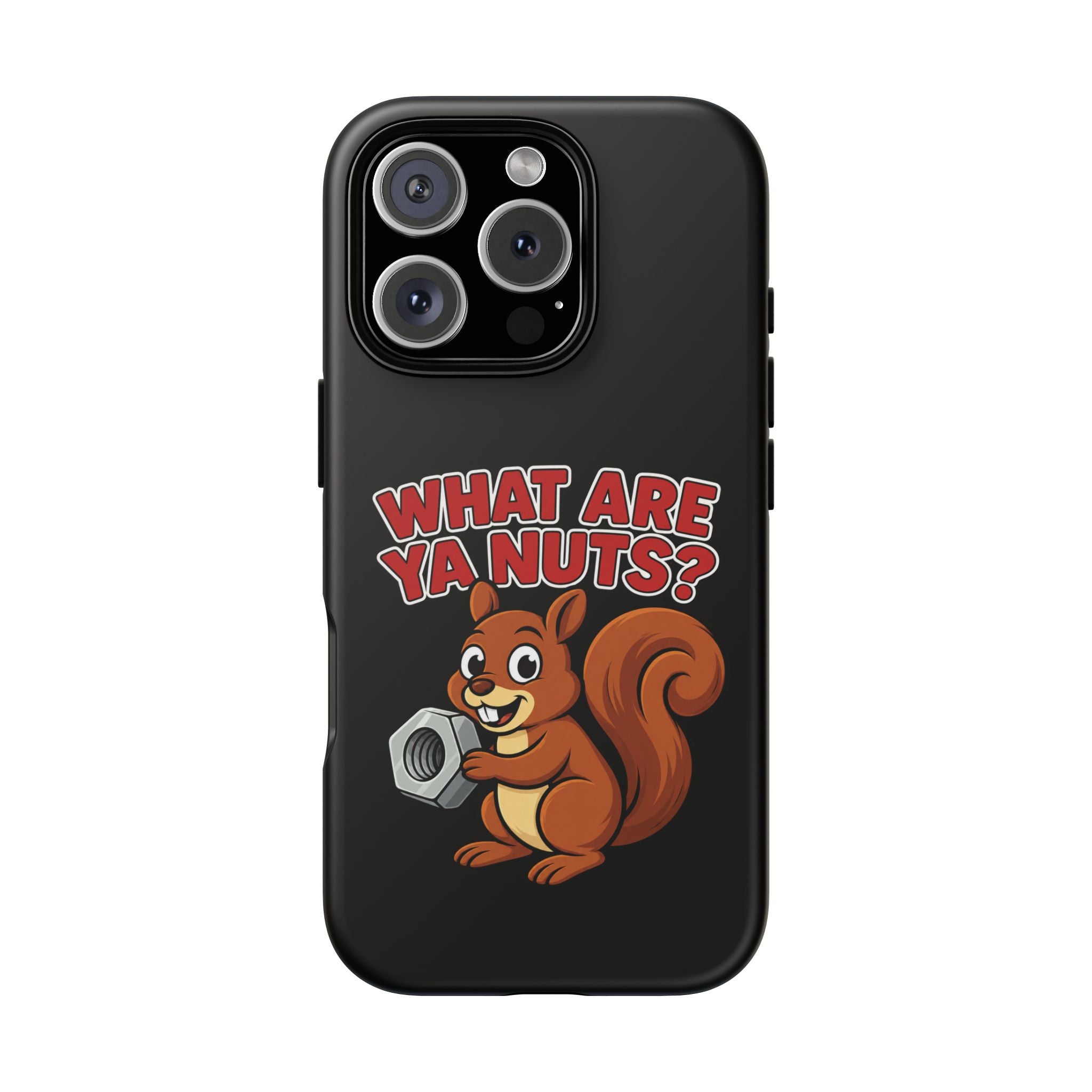 What Are Ya Nuts? Tough Phone Case