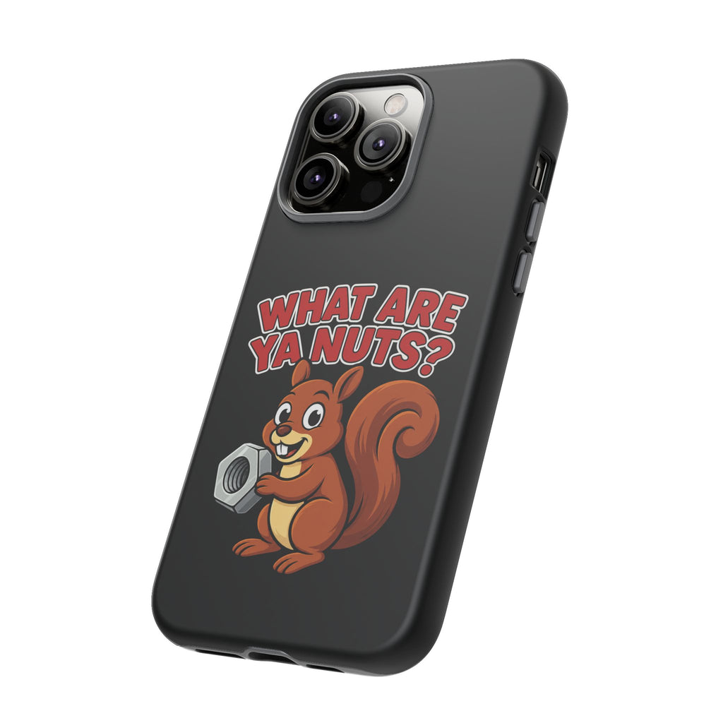 What Are Ya Nuts? Tough Phone Case