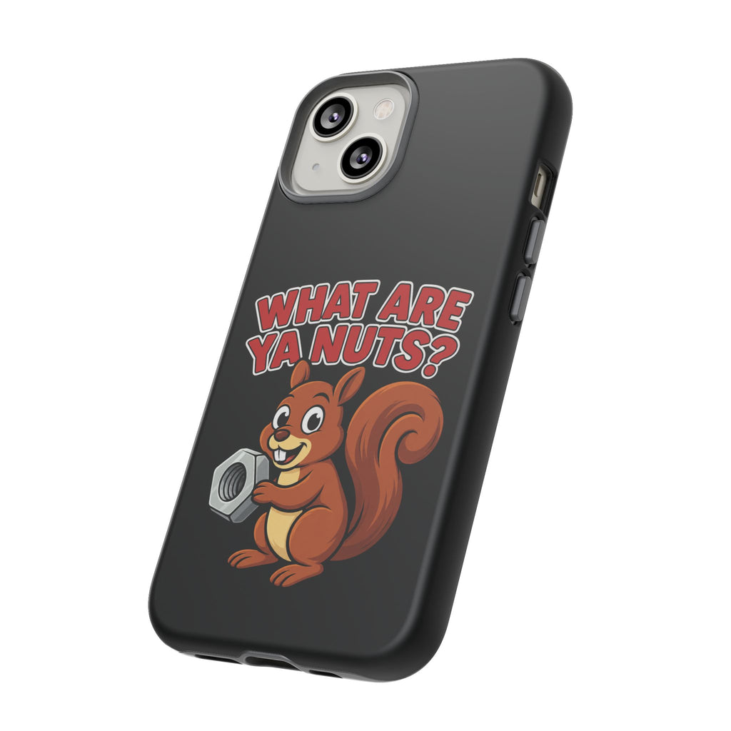 What Are Ya Nuts? Tough Phone Case