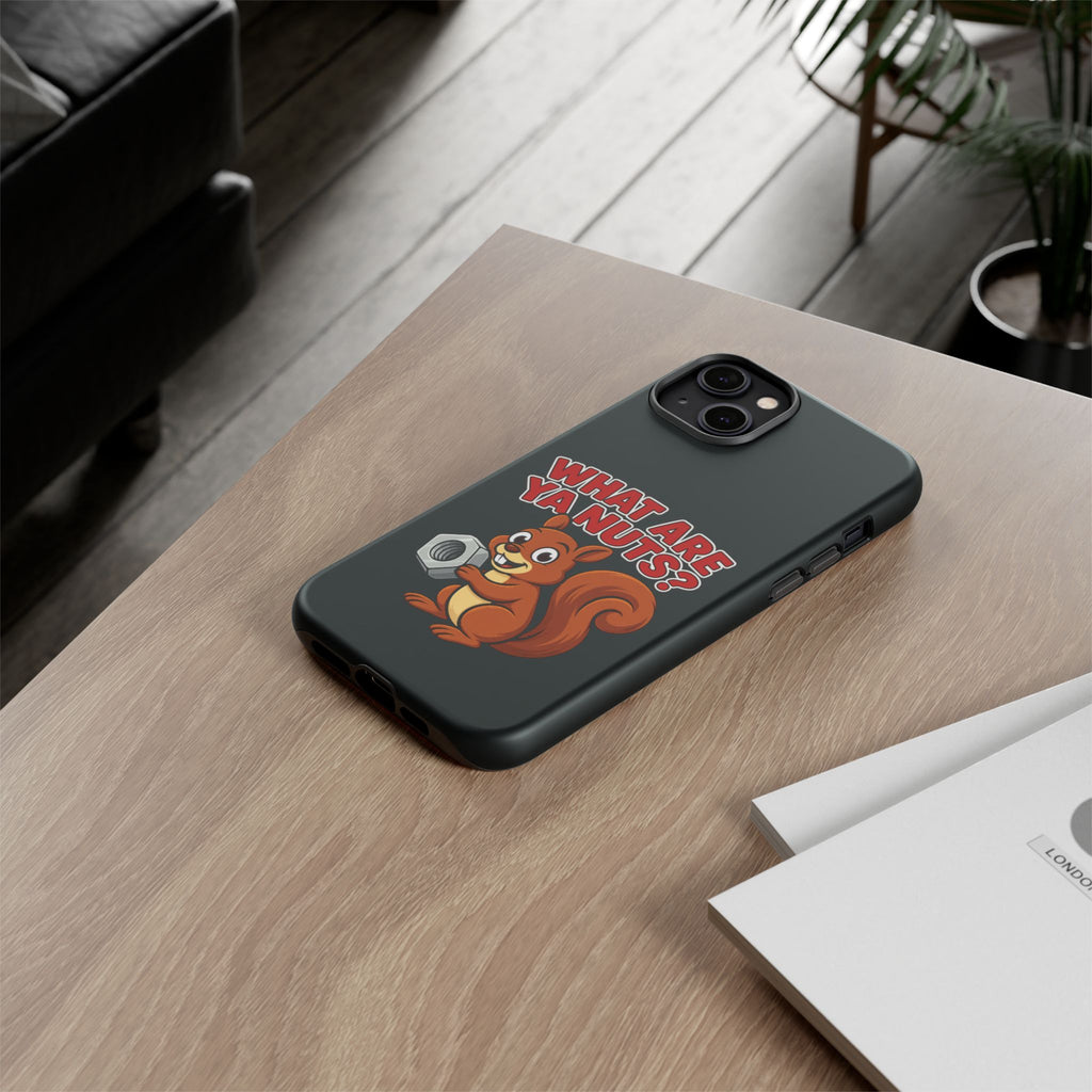 What Are Ya Nuts? Tough Phone Case