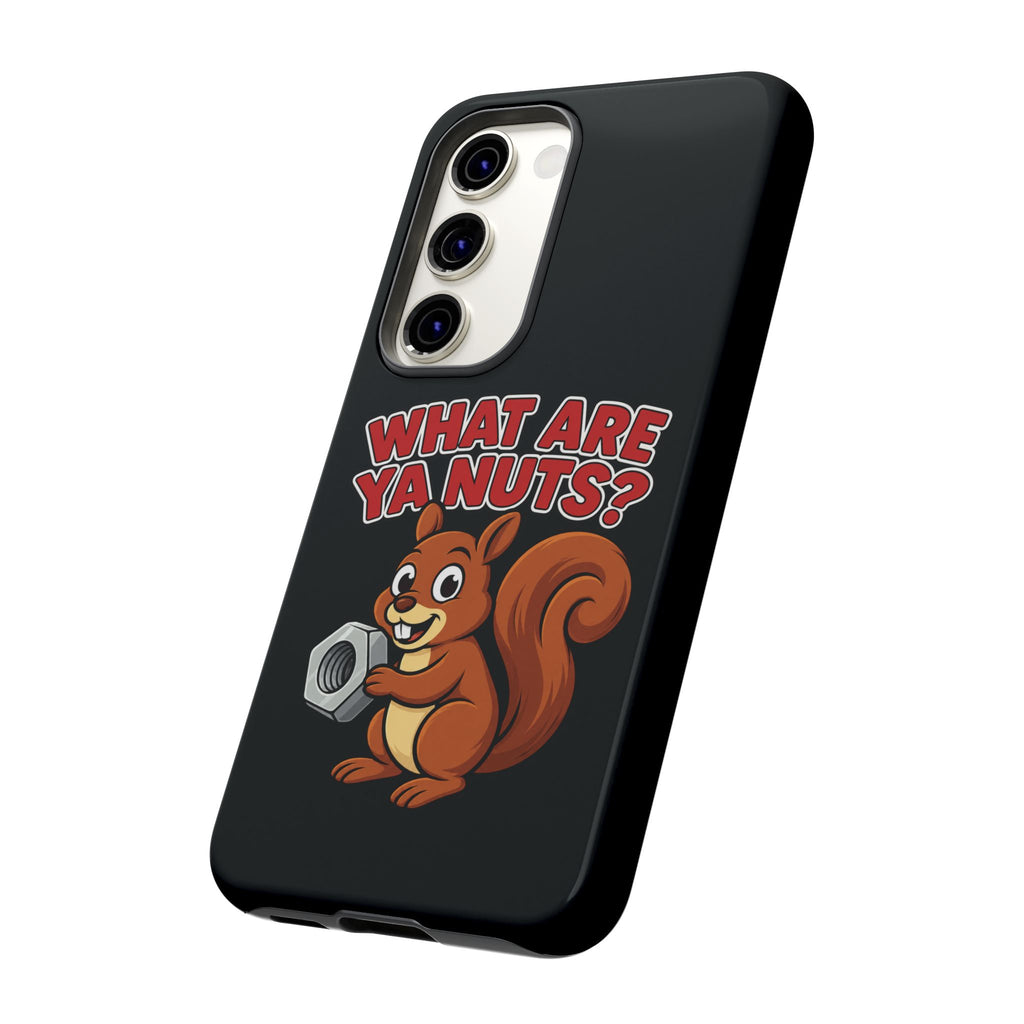 What Are Ya Nuts? Tough Phone Case