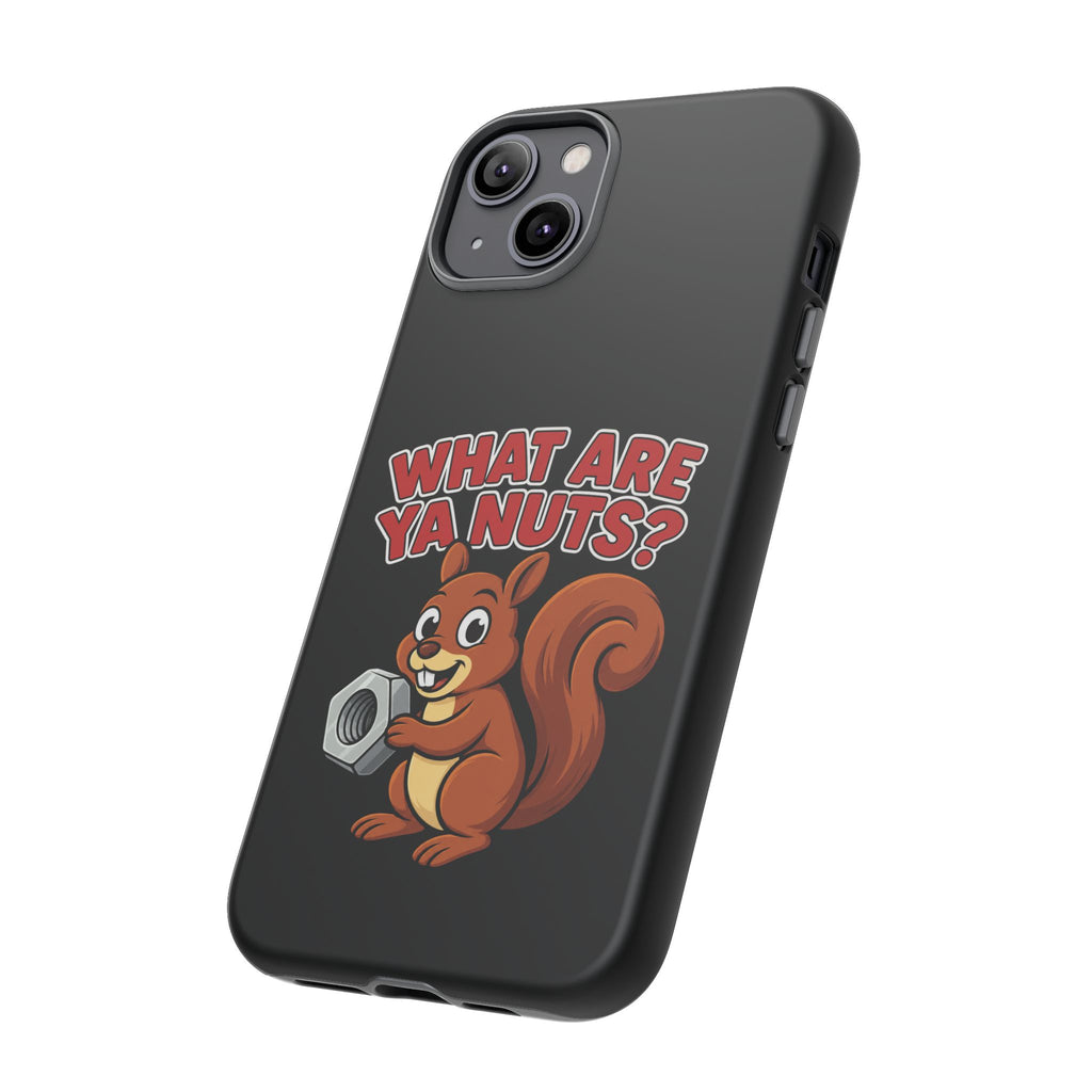 What Are Ya Nuts? Tough Phone Case